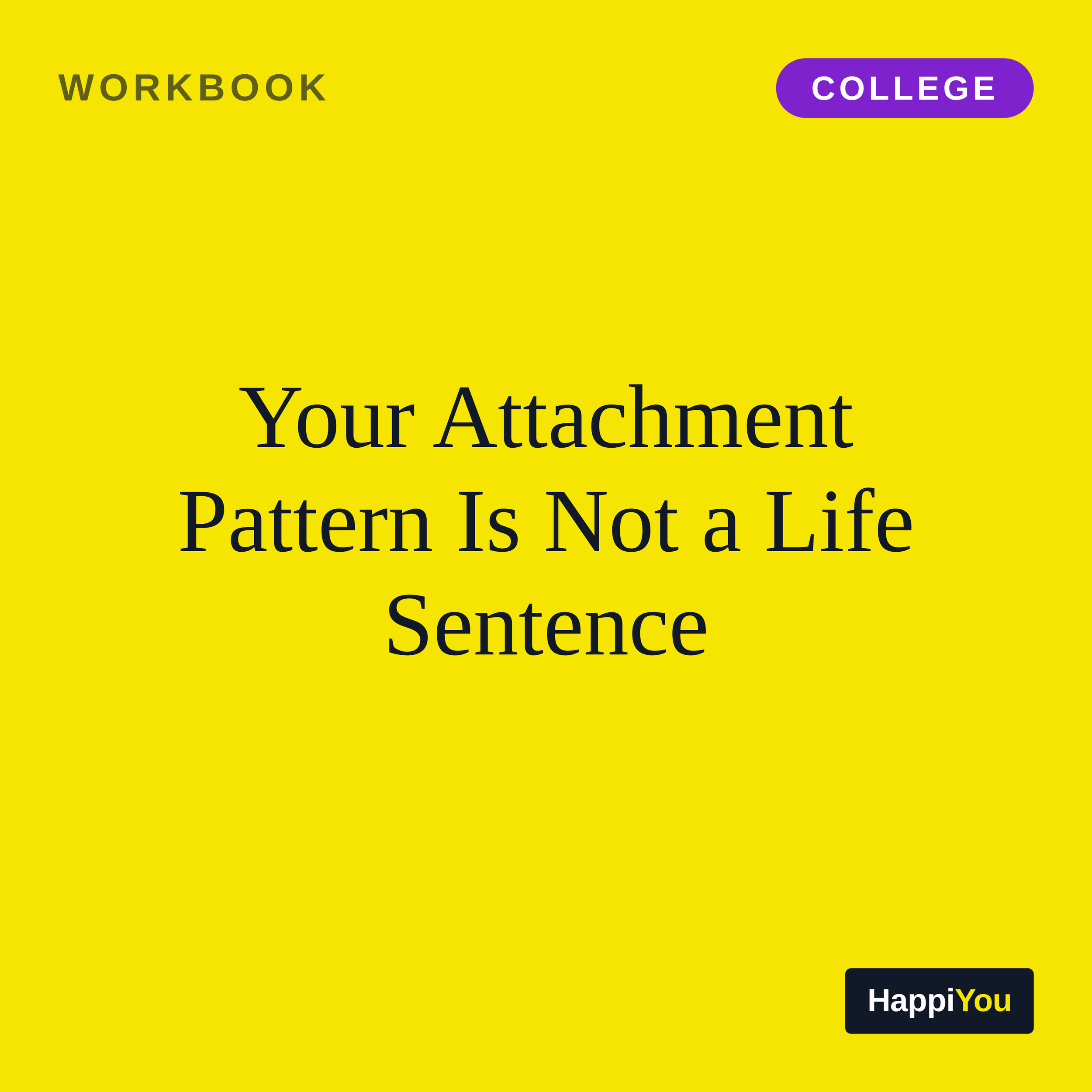 Your Attachment Pattern Is Not a Life Sentence