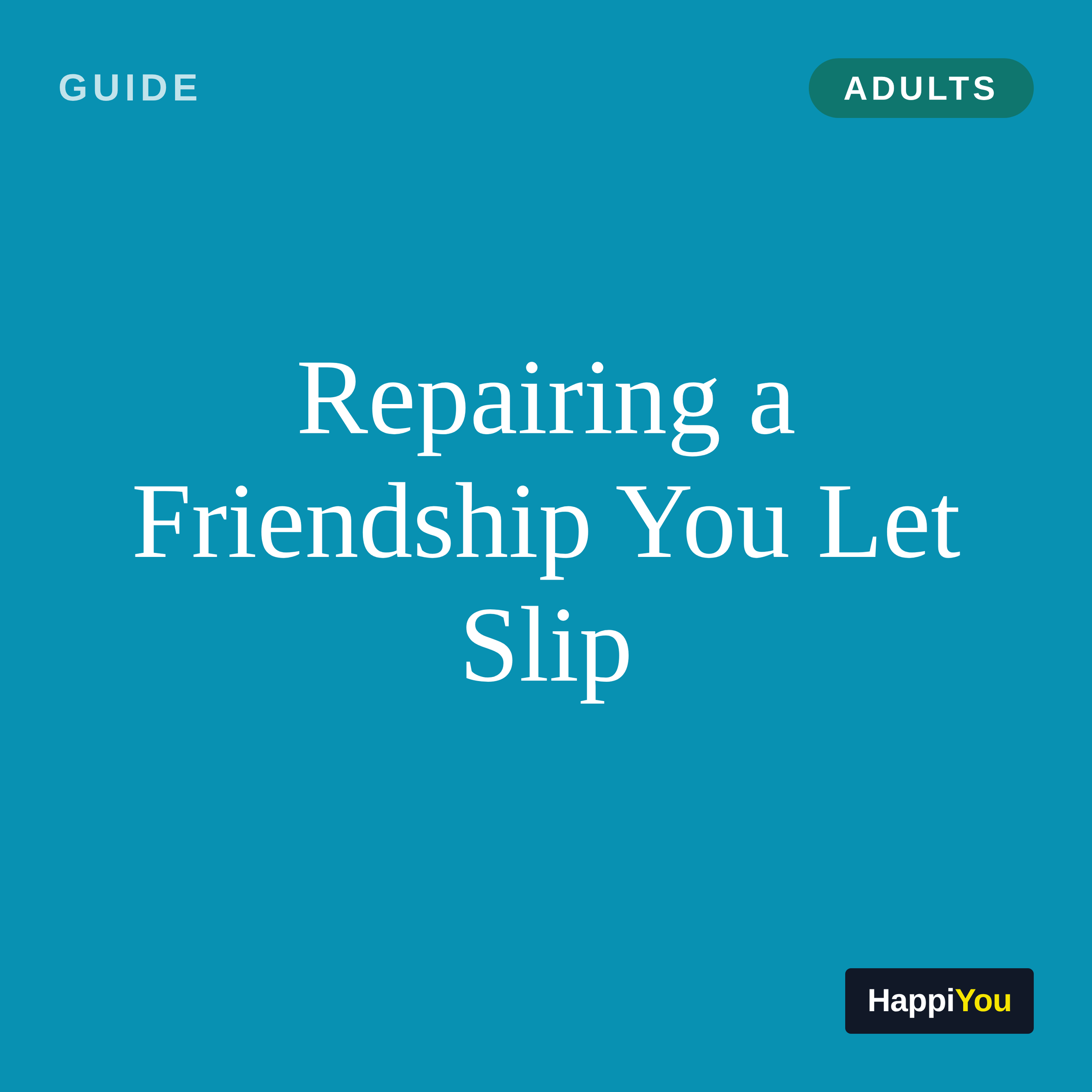 Repairing a Friendship You Let Slip