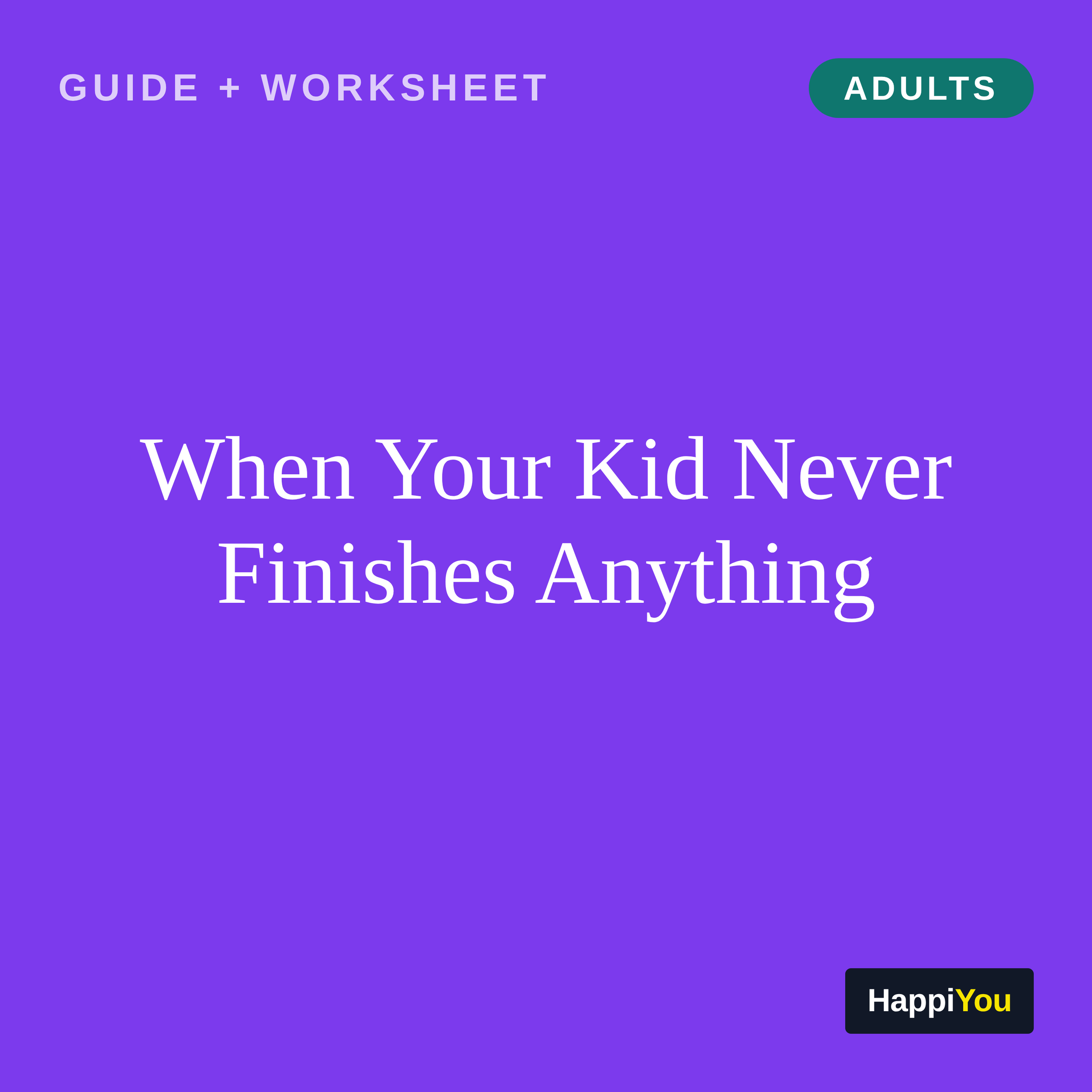 When Your Kid Never Finishes Anything