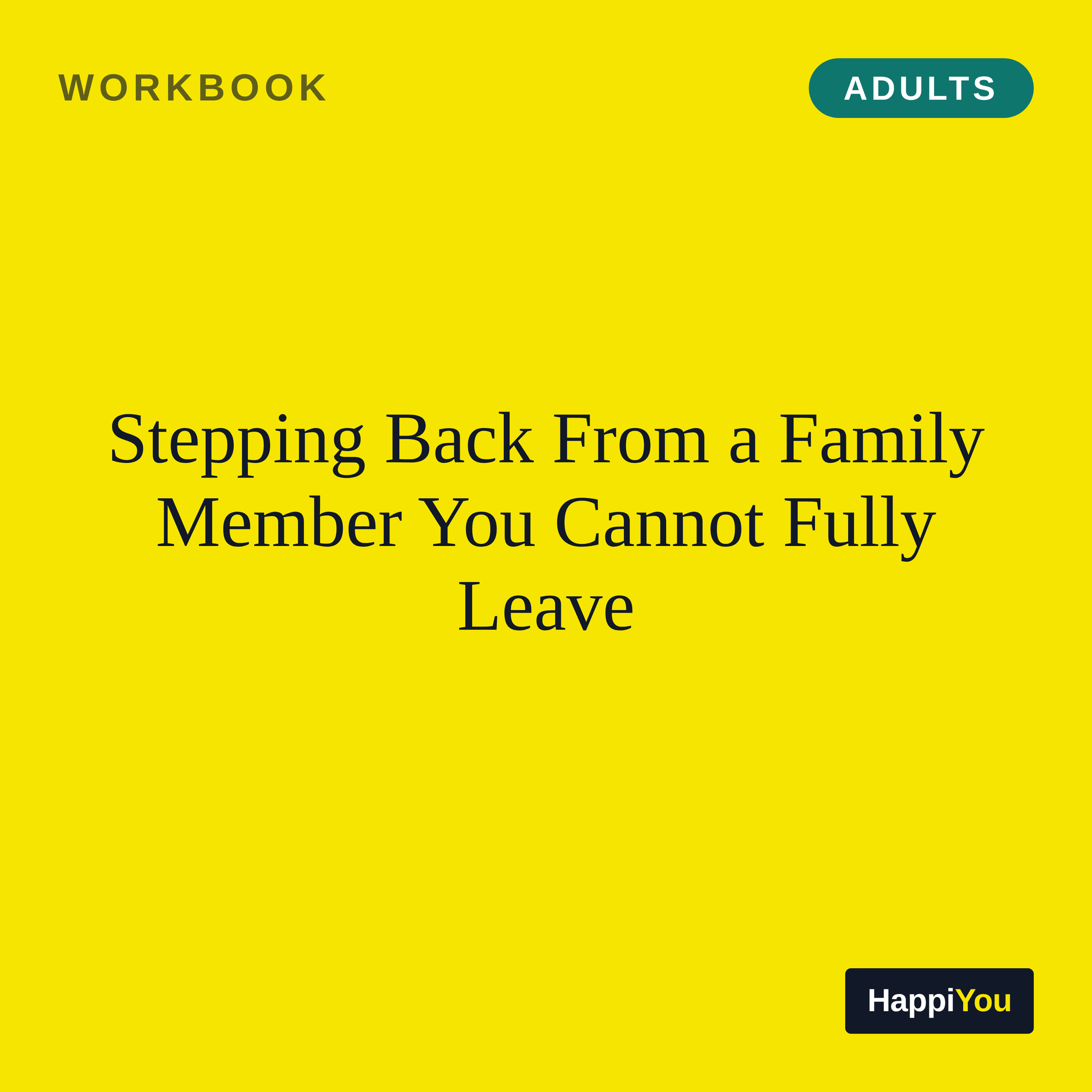 Stepping Back from a Family Member You Cannot Fully Leave