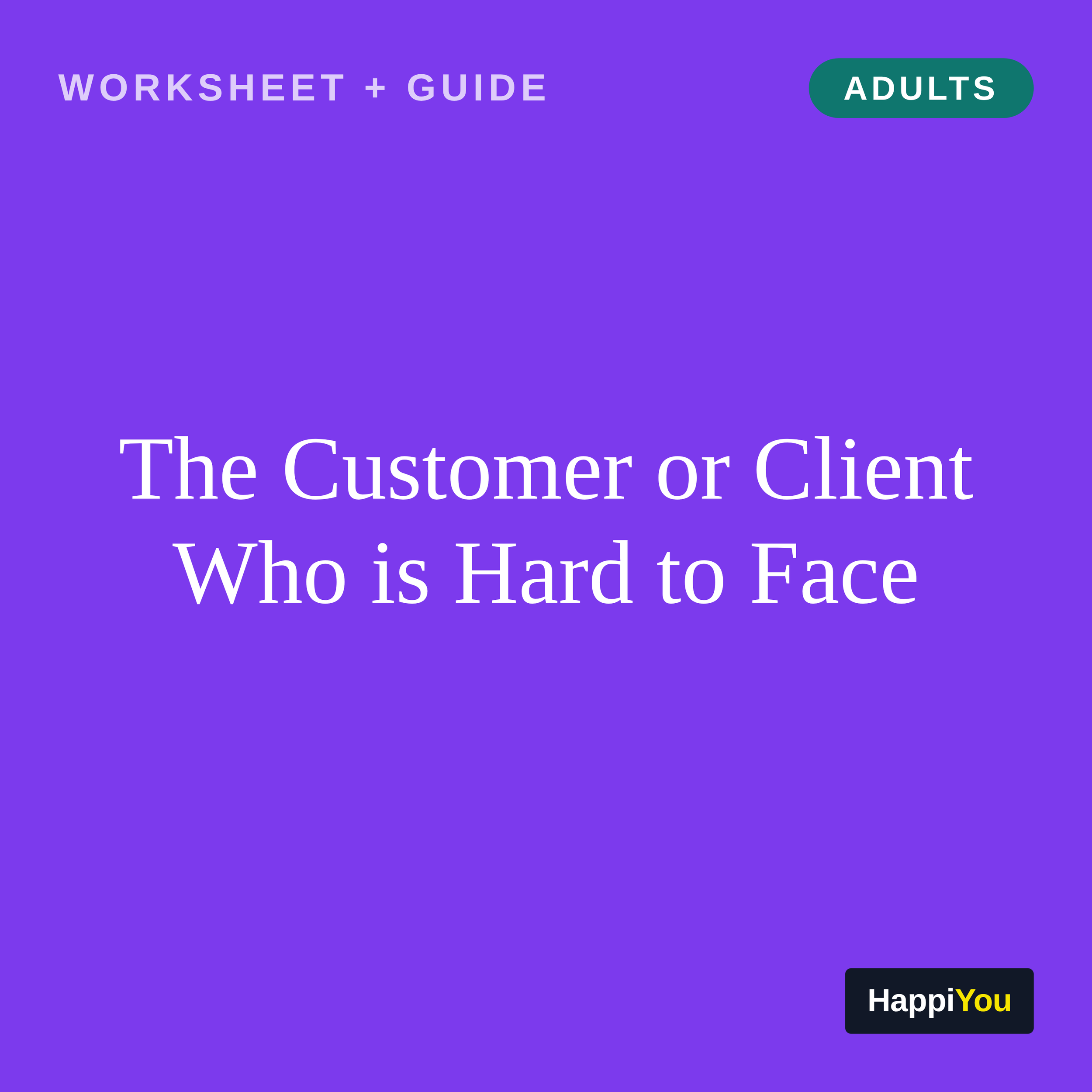 The Customer or Client Who Is Hard to Face
