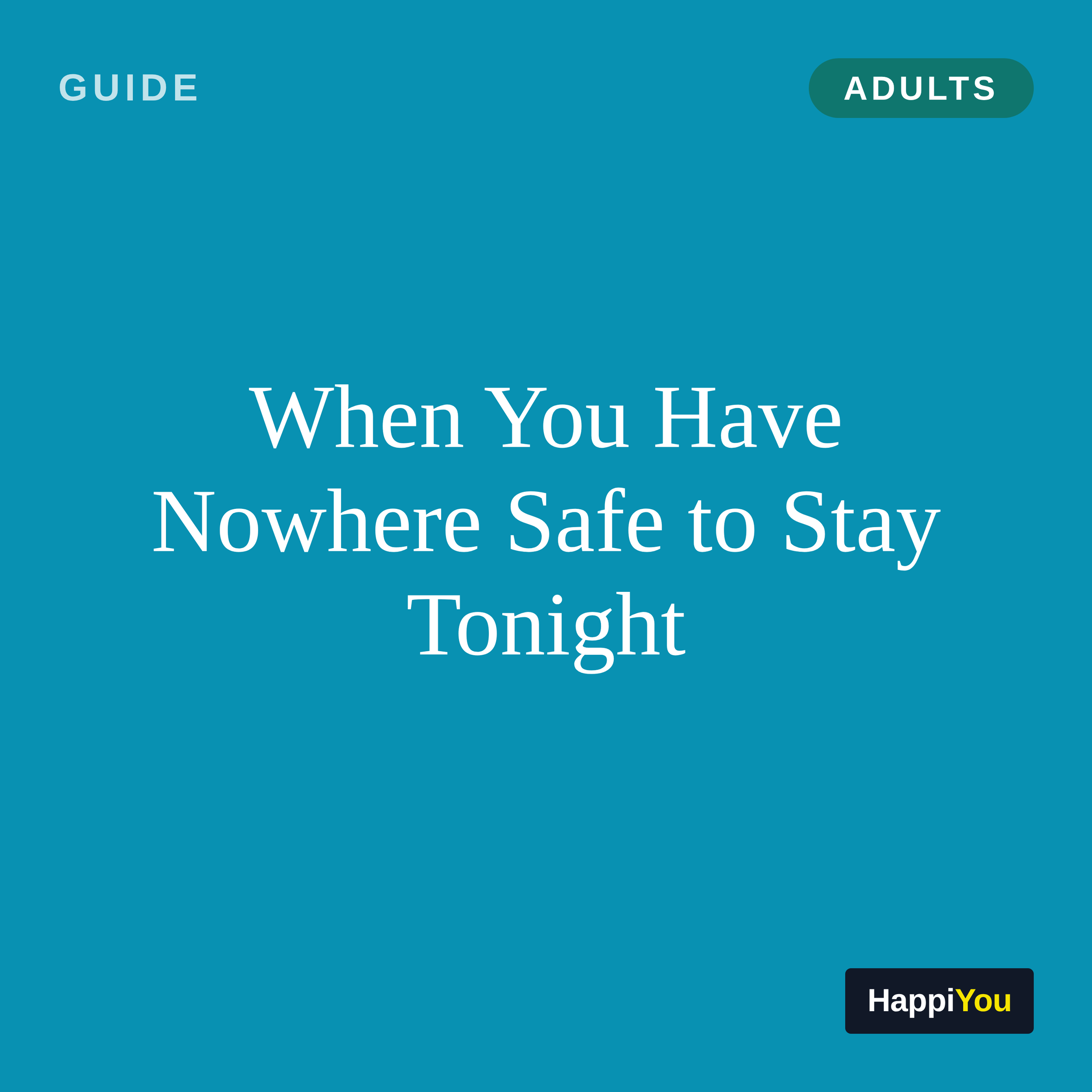 When You Have Nowhere Safe to Stay Tonight