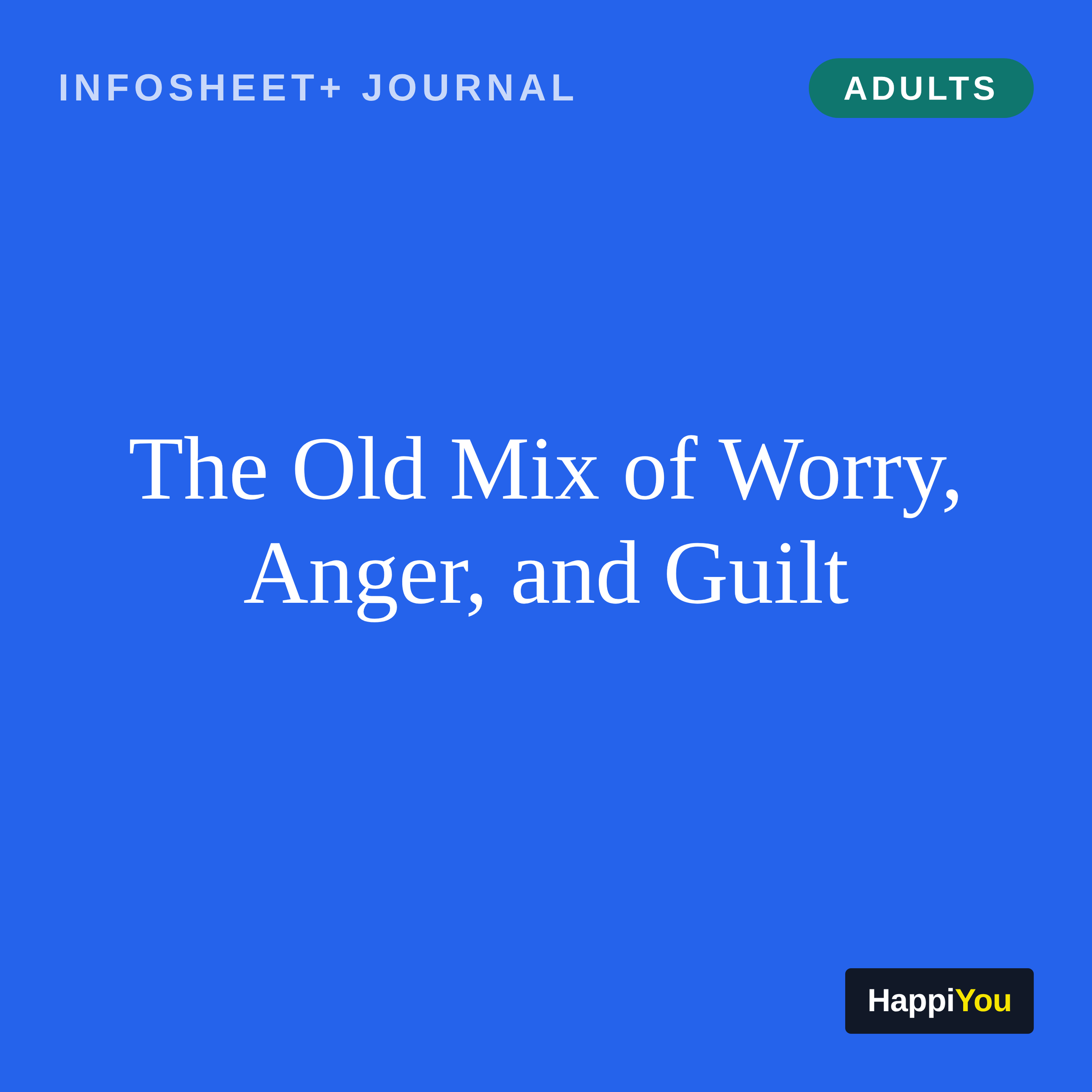 The Old Mix of Worry, Anger, and Guilt