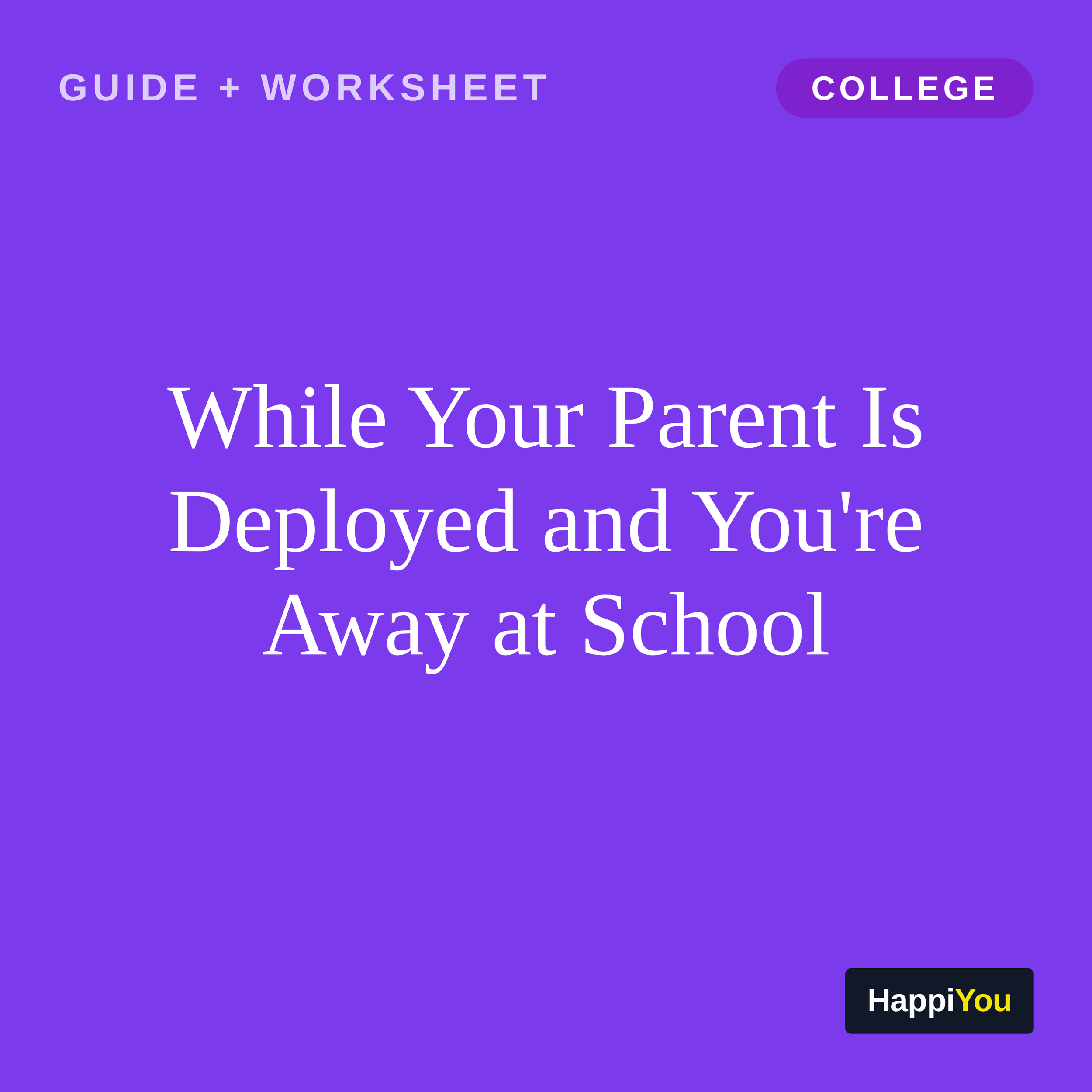 While Your Parent Is Deployed and You're Away at School