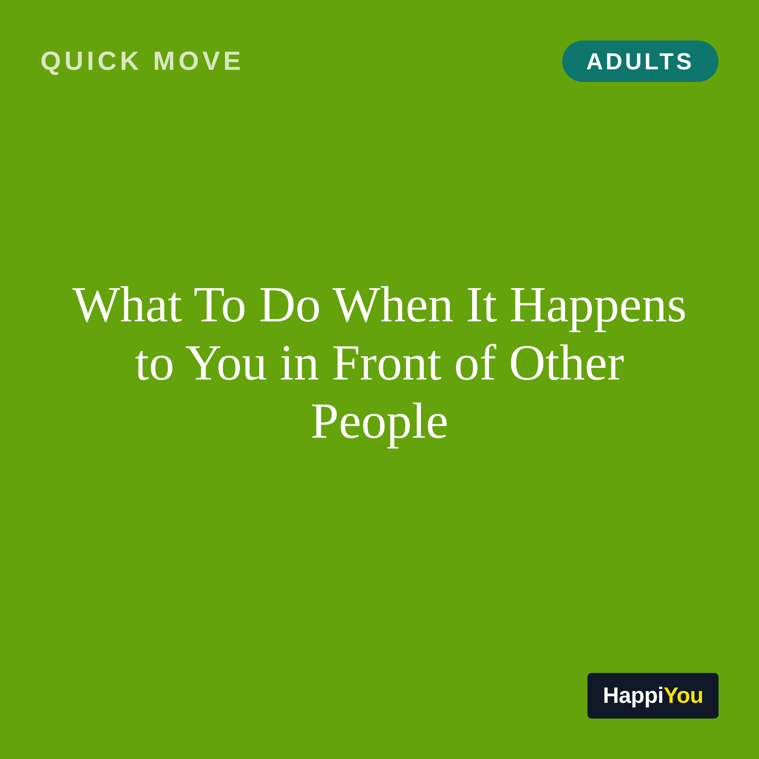 What To Do When It Happens to You in Front of Other People
