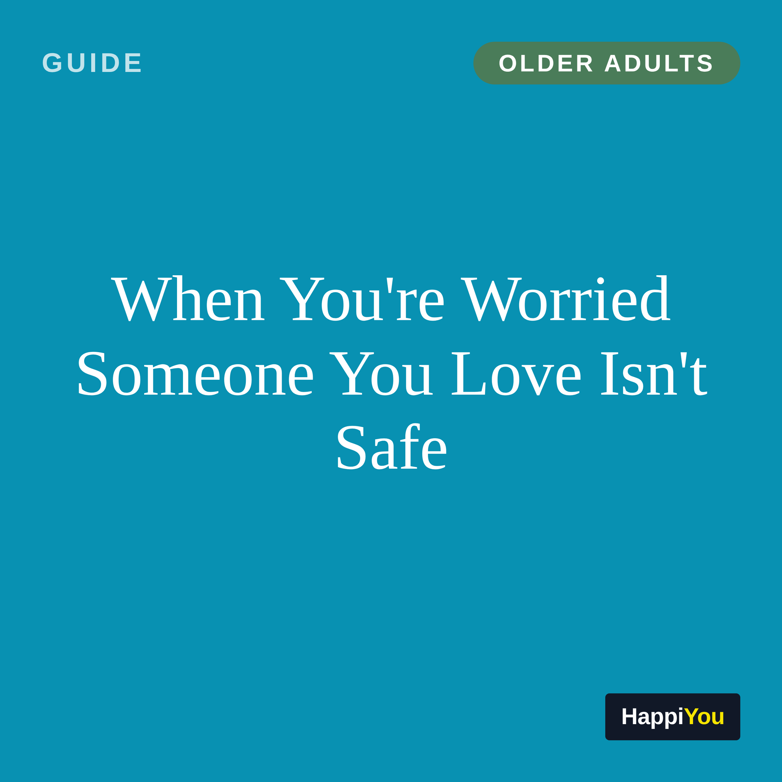 When You're Worried Someone You Love Isn't Safe