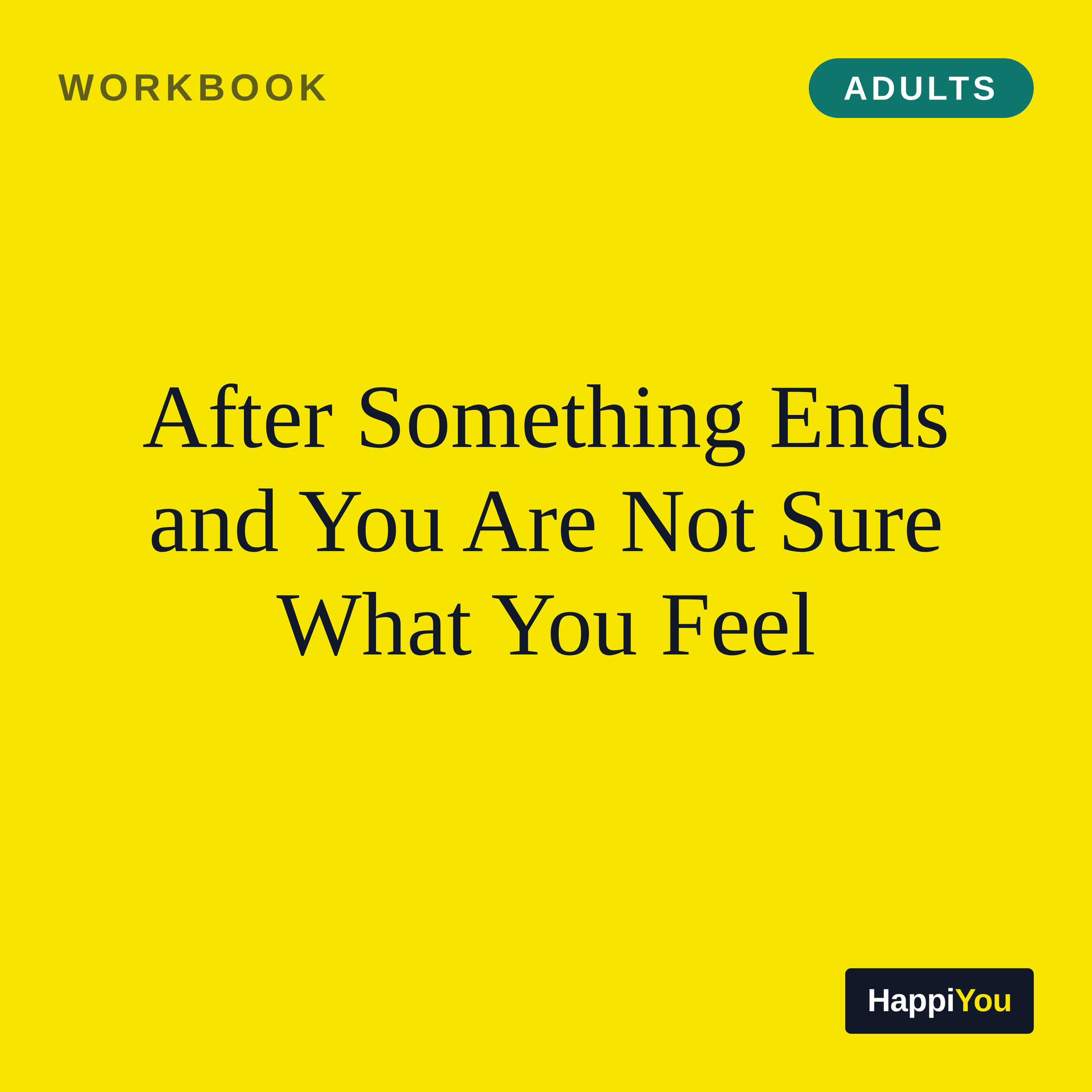 After Something Ends and You Are Not Sure What You Feel