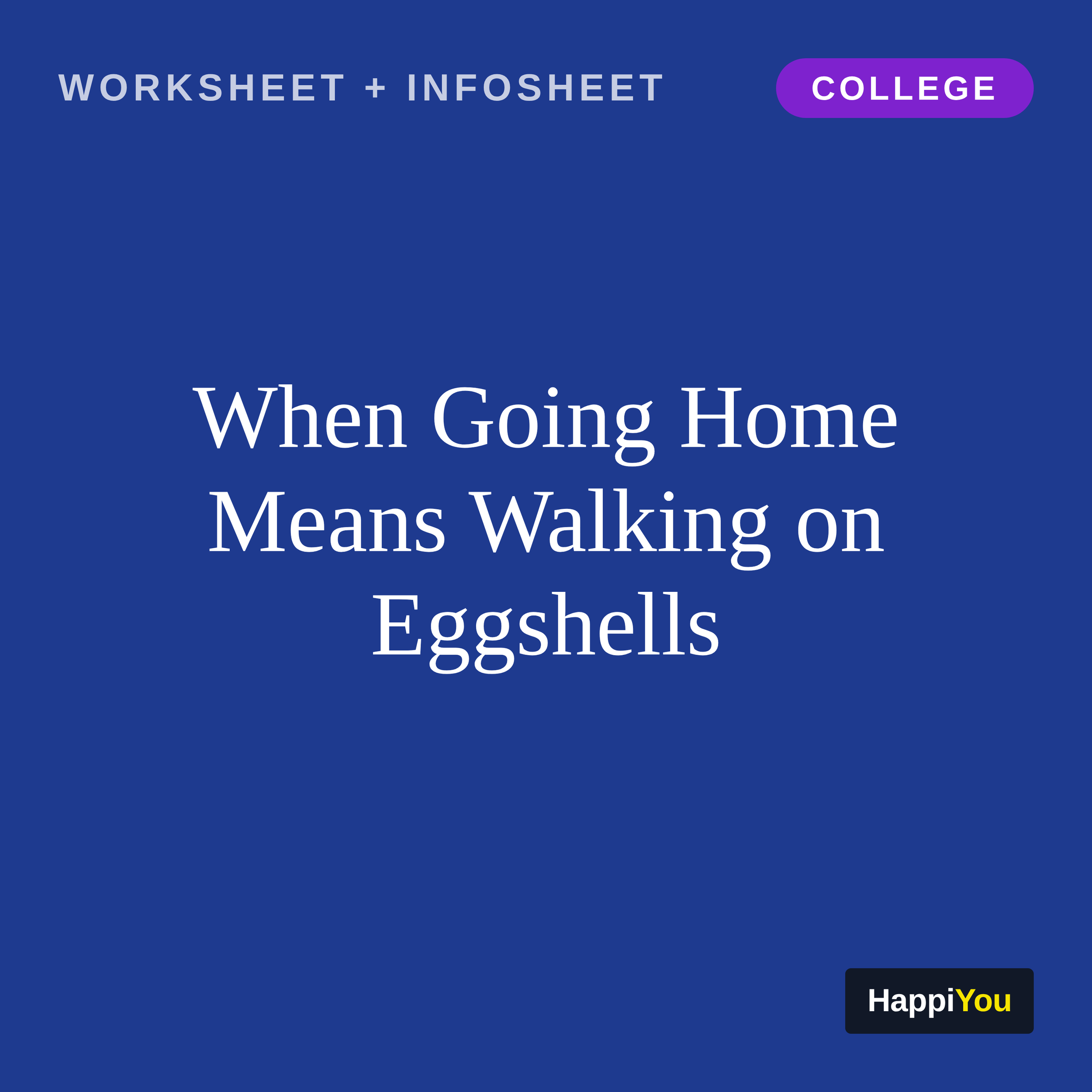 When Going Home Means Walking on Eggshells