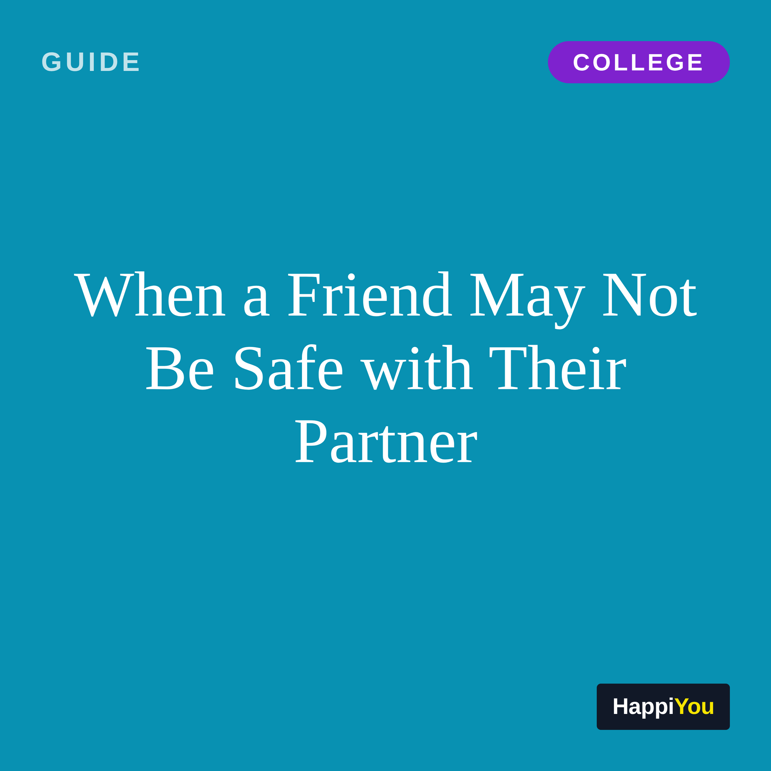 When a Friend May Not Be Safe with Their Partner