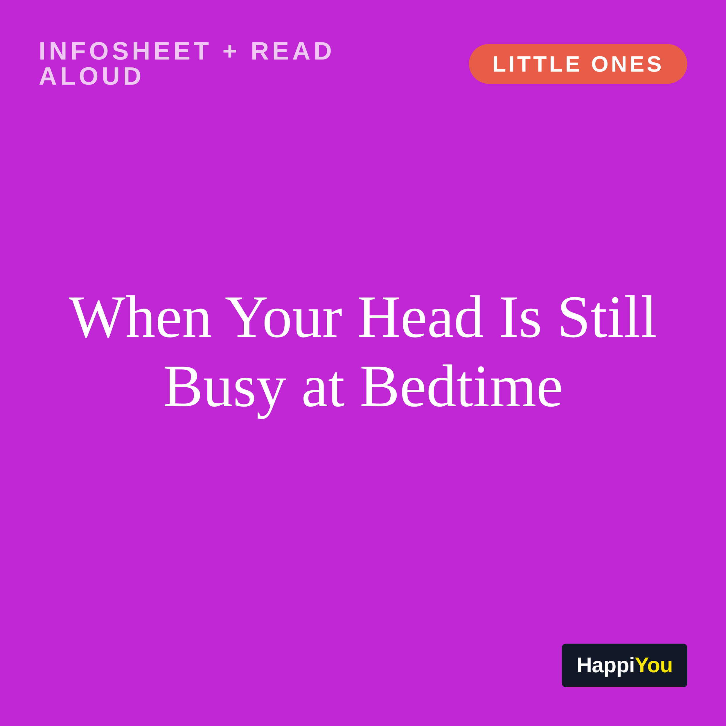 When Your Head Is Still Busy at Bedtime