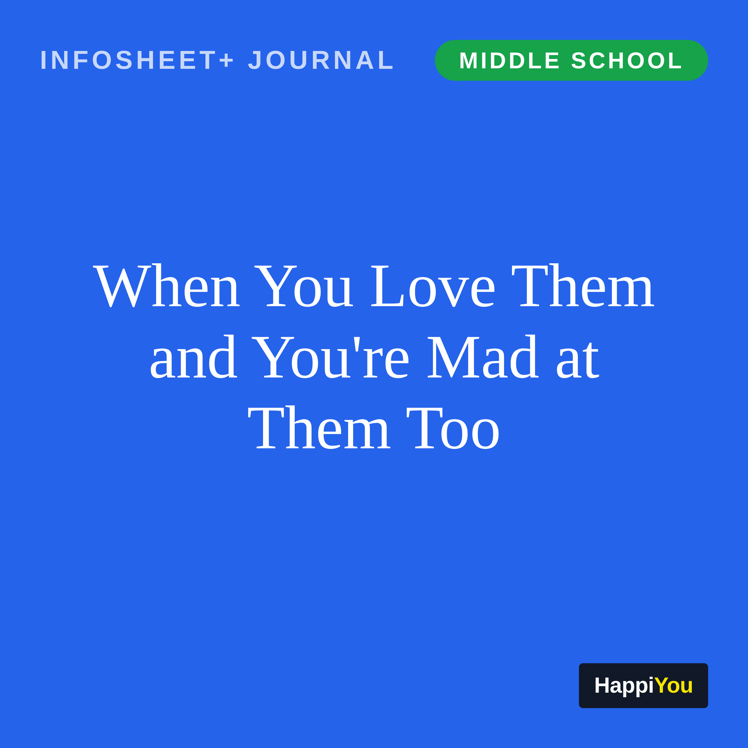 When You Love Them and You're Mad at Them Too
