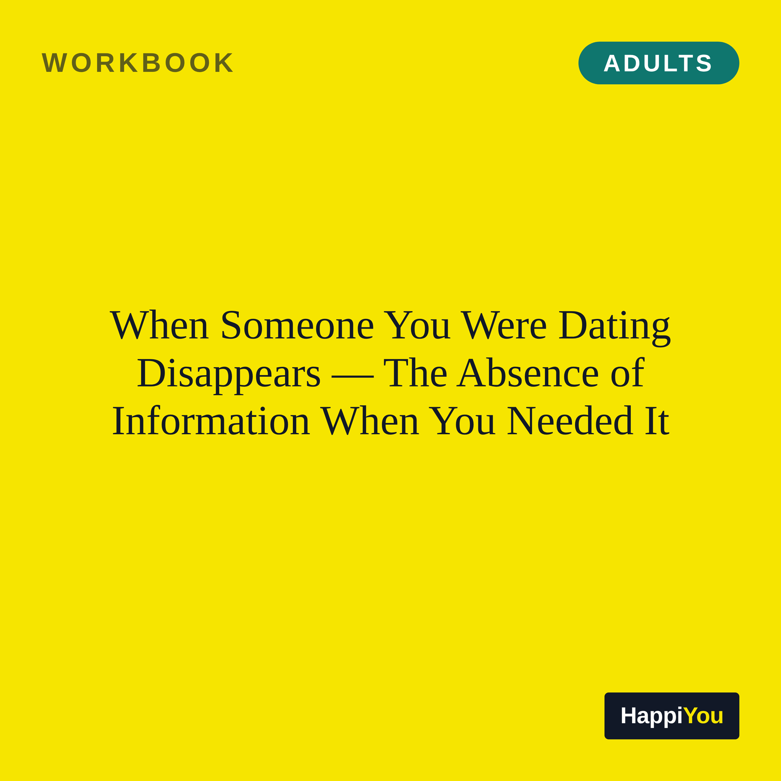 When Someone You Were Dating Disappears the Absence of Information When You Needed Information
