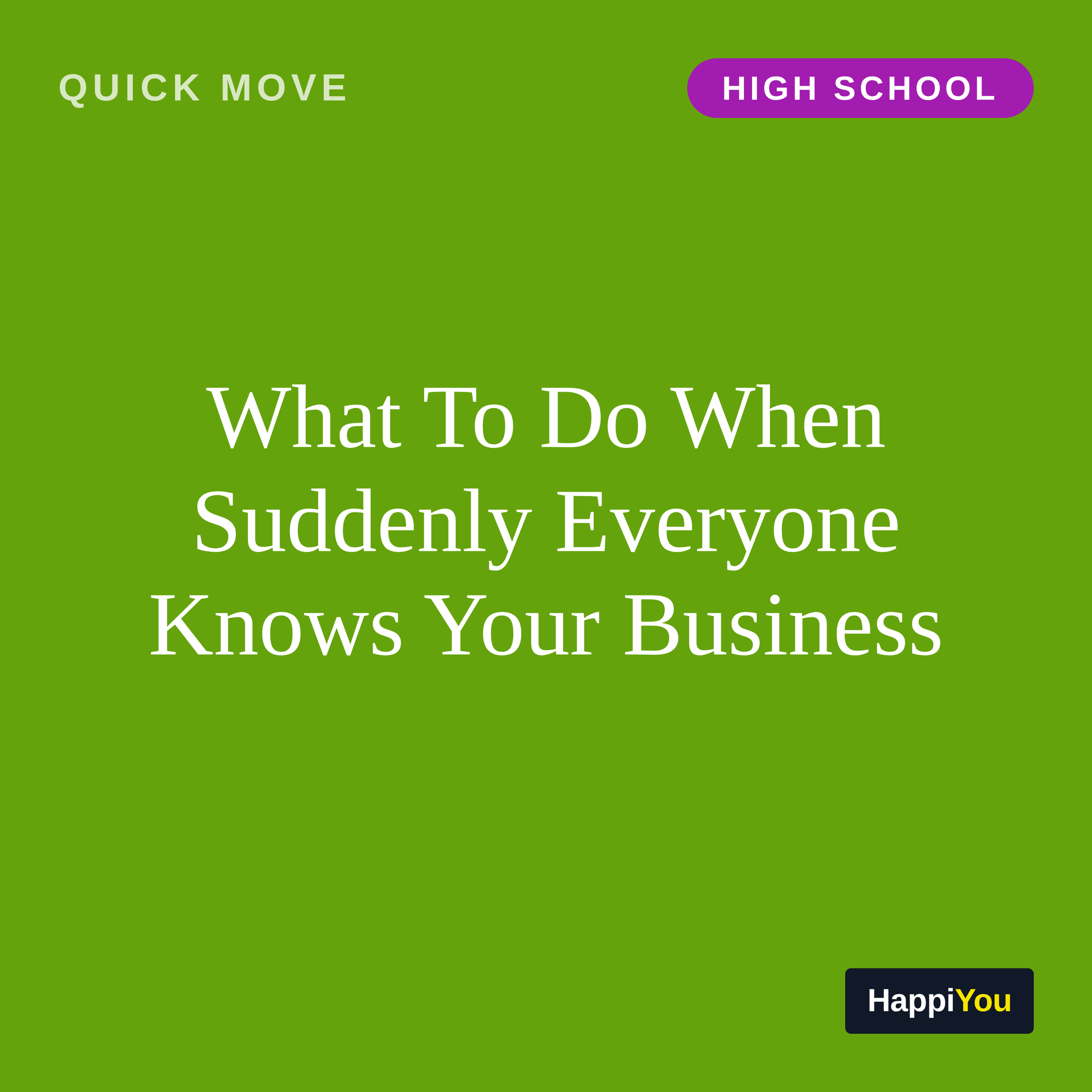 What To Do When Suddenly Everyone Knows Your Business