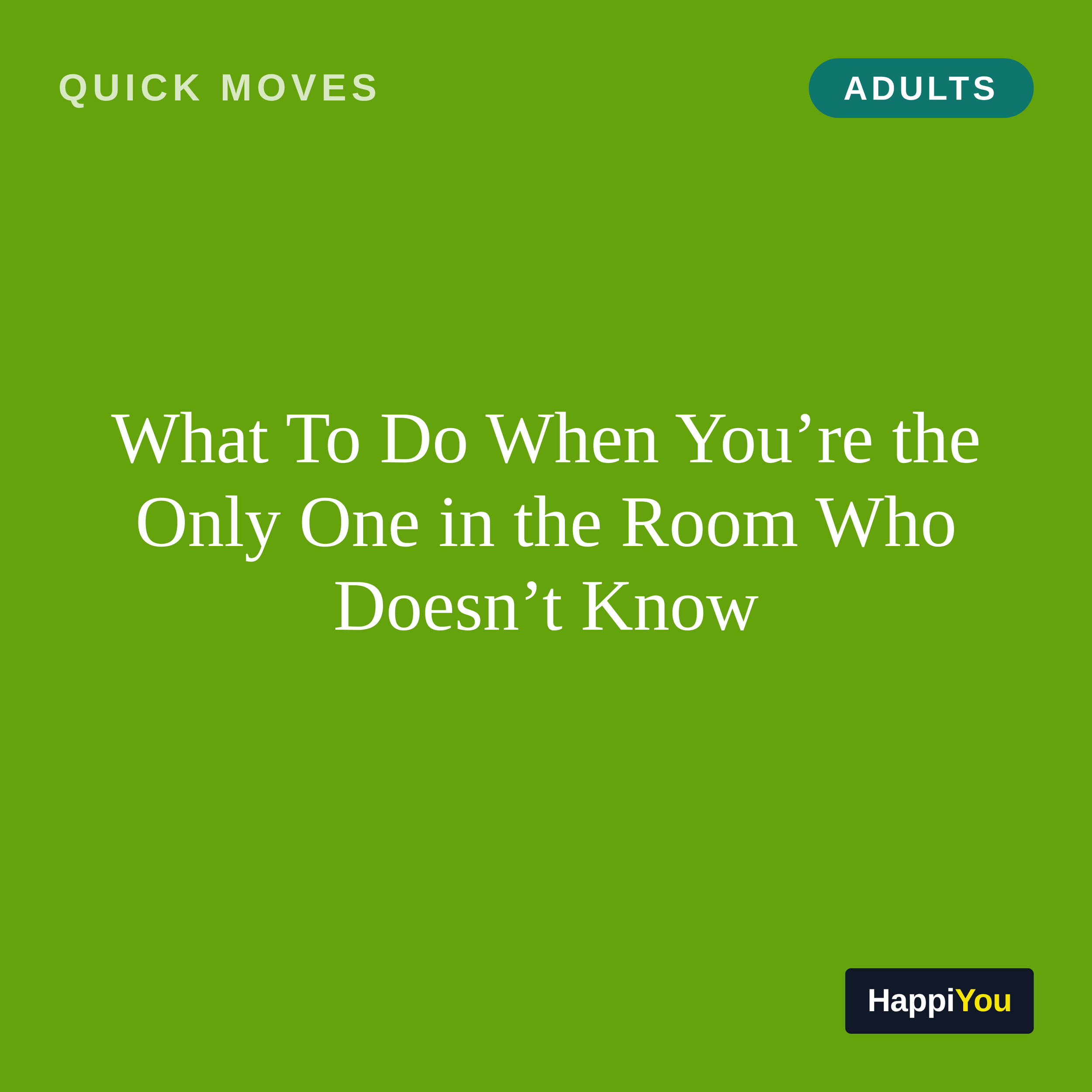 What To Do When You’re the Only One in the Room Who Doesn’t Know