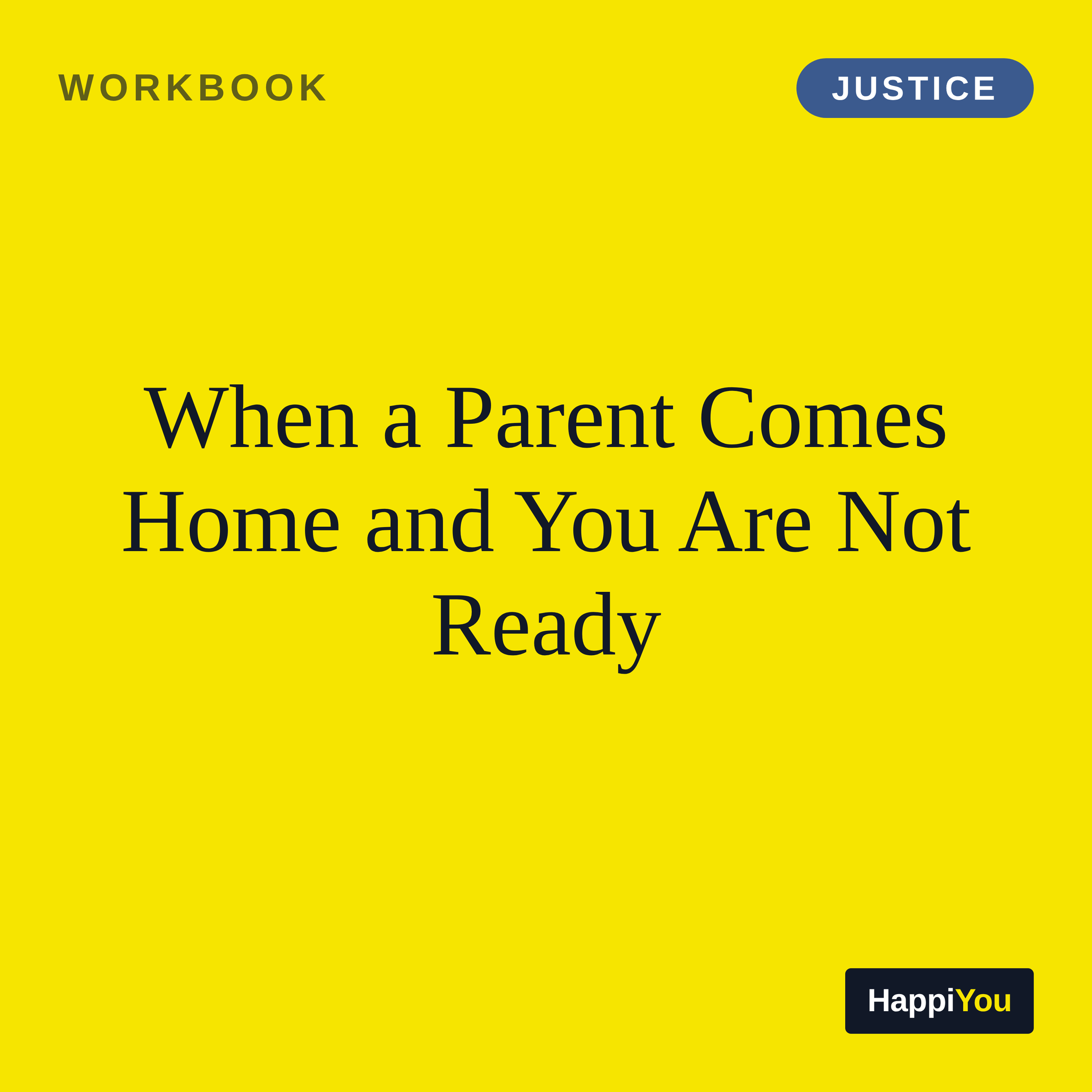 When a Parent Comes Home and You Are Not Ready