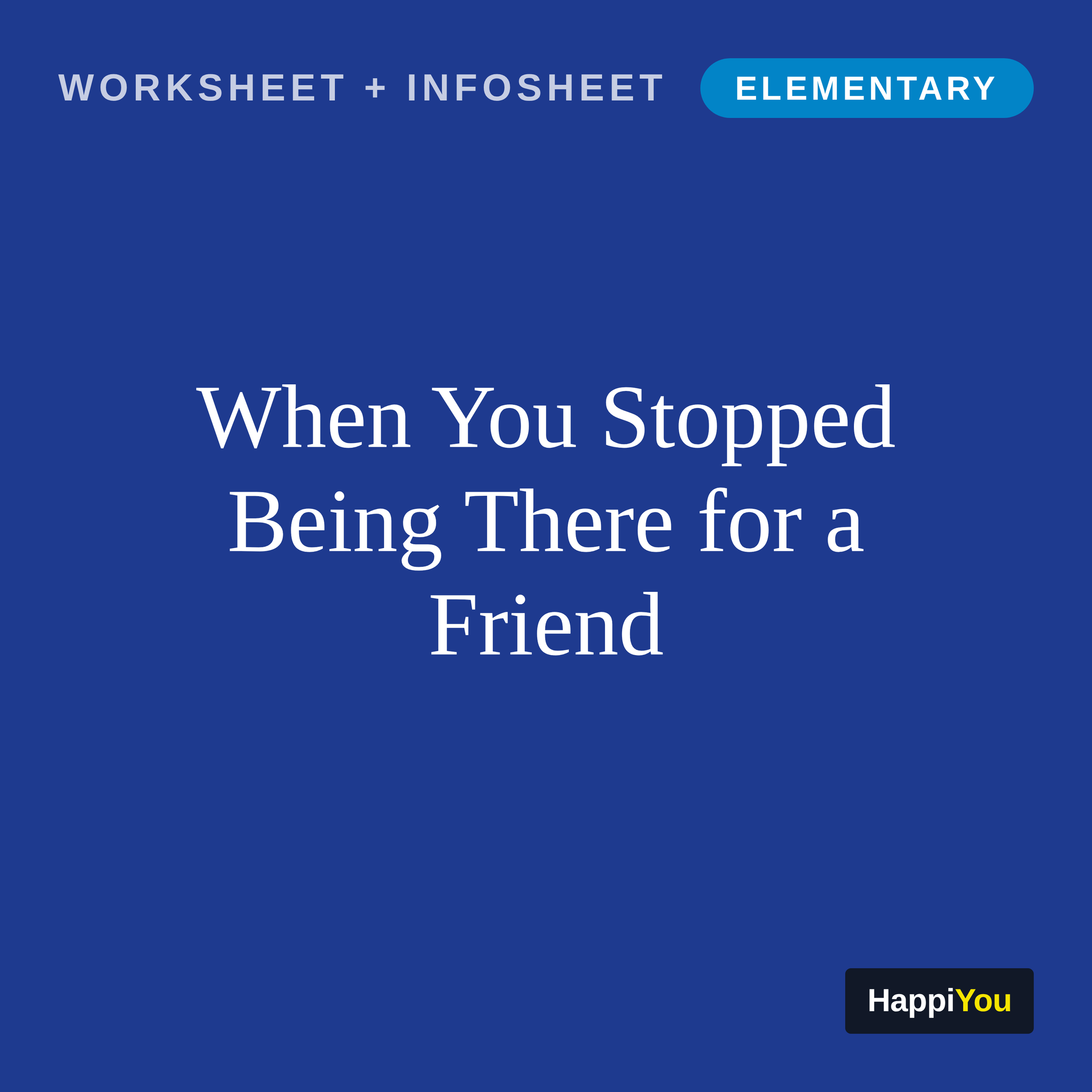 When You Stopped Being There for a Friend