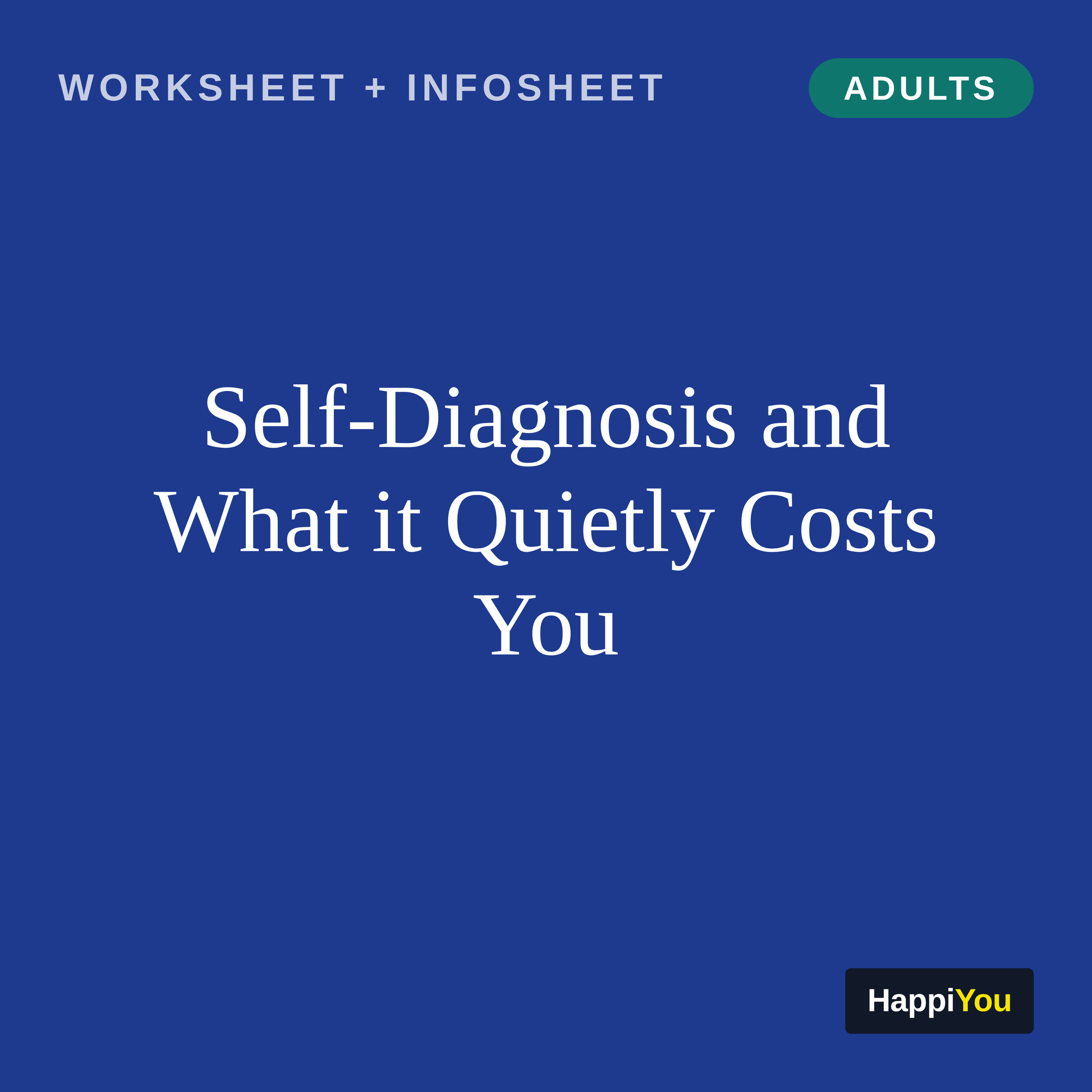 Self-Diagnosis and What It Quietly Costs You