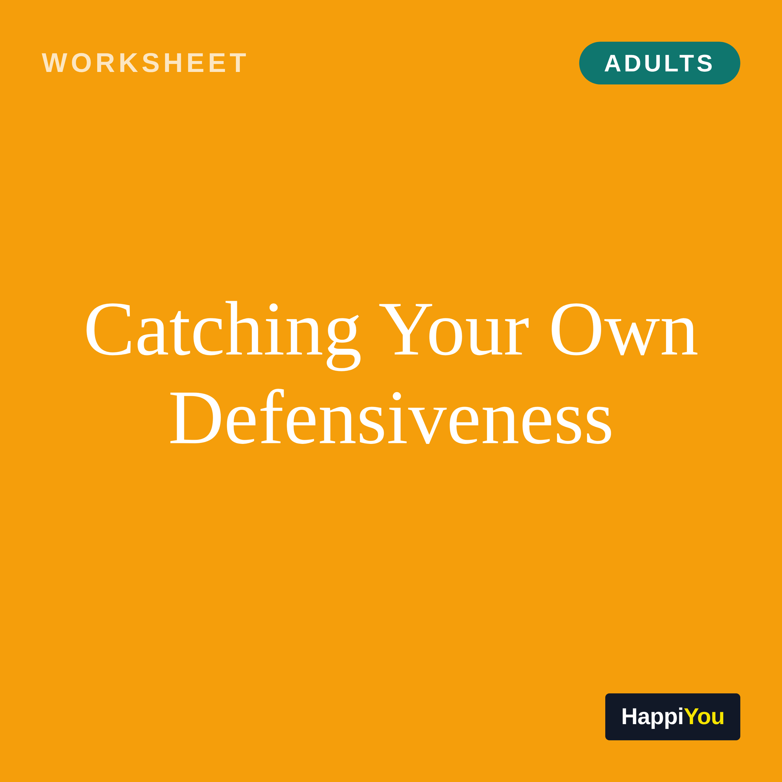 Catching Your Own Defensiveness