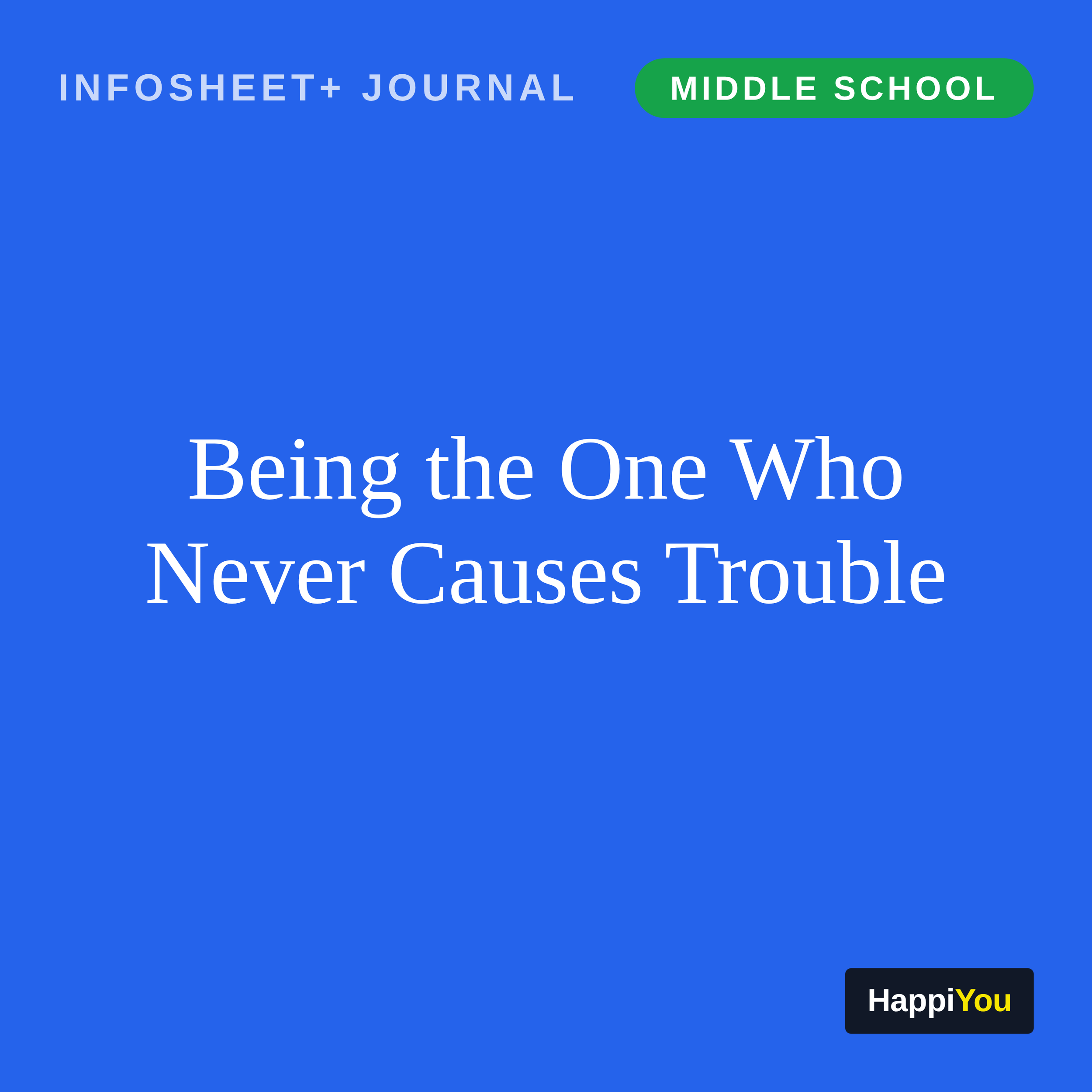 Being the One Who Never Causes Trouble