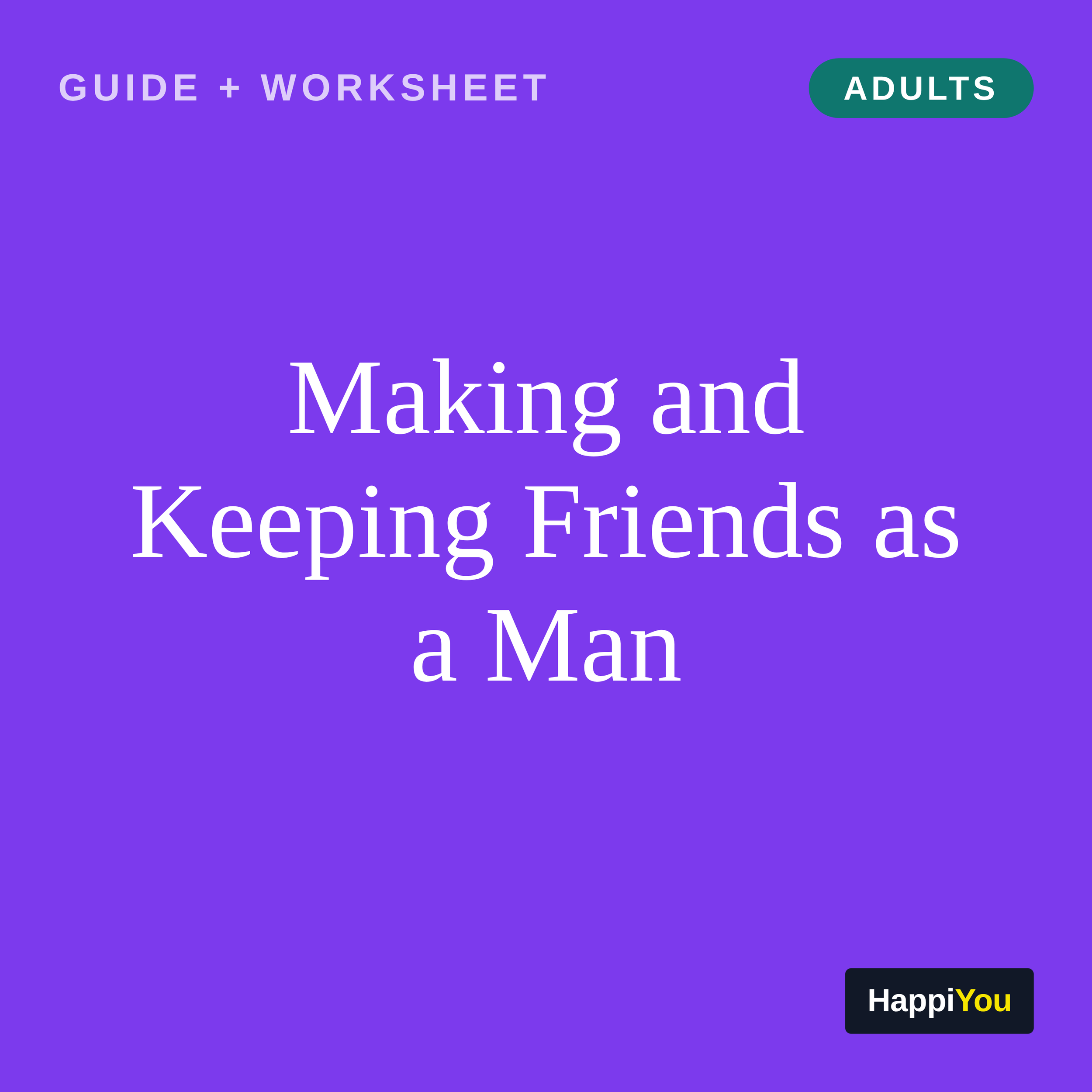 Making and Keeping Friends as a Man