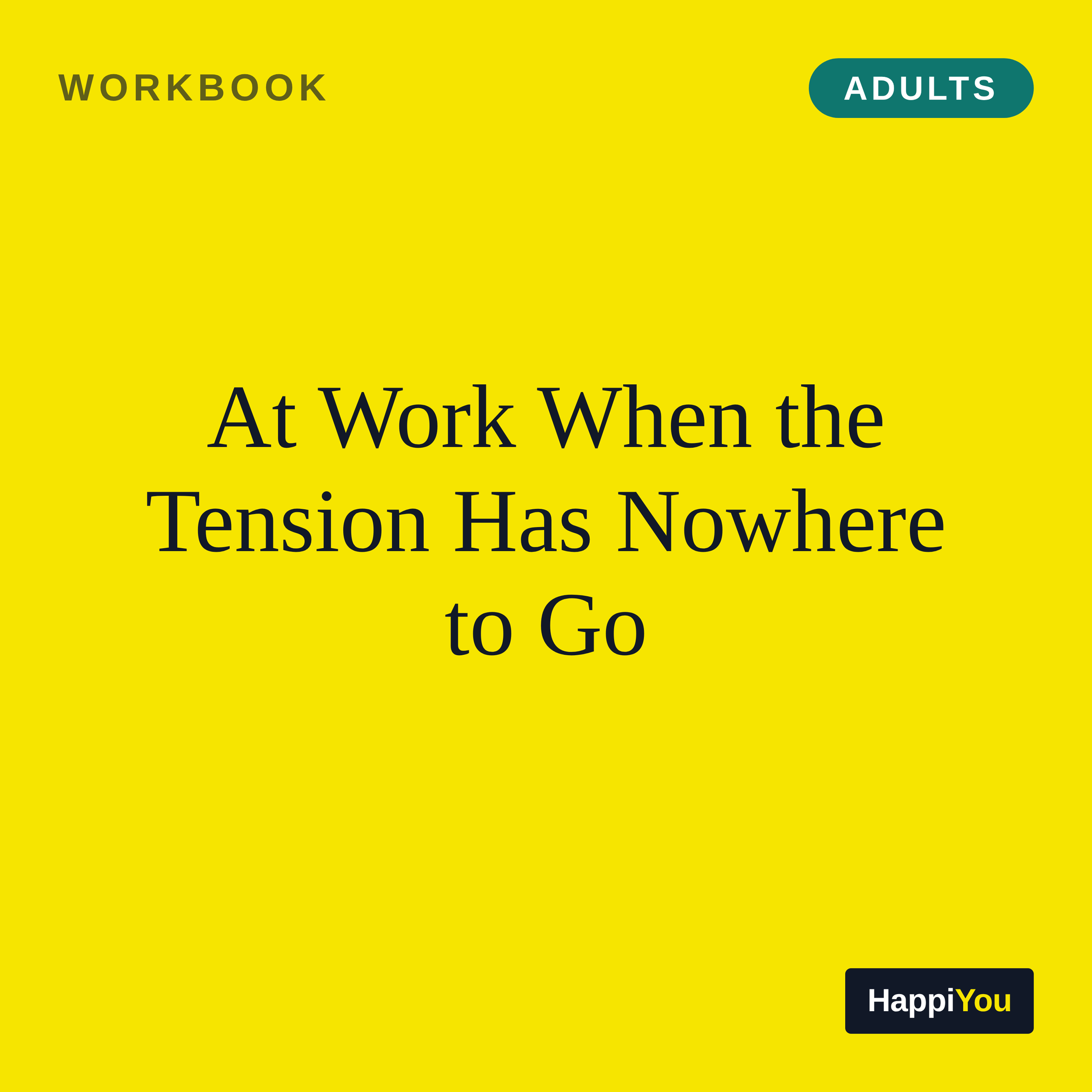 At Work When the Tension Has Nowhere to Go