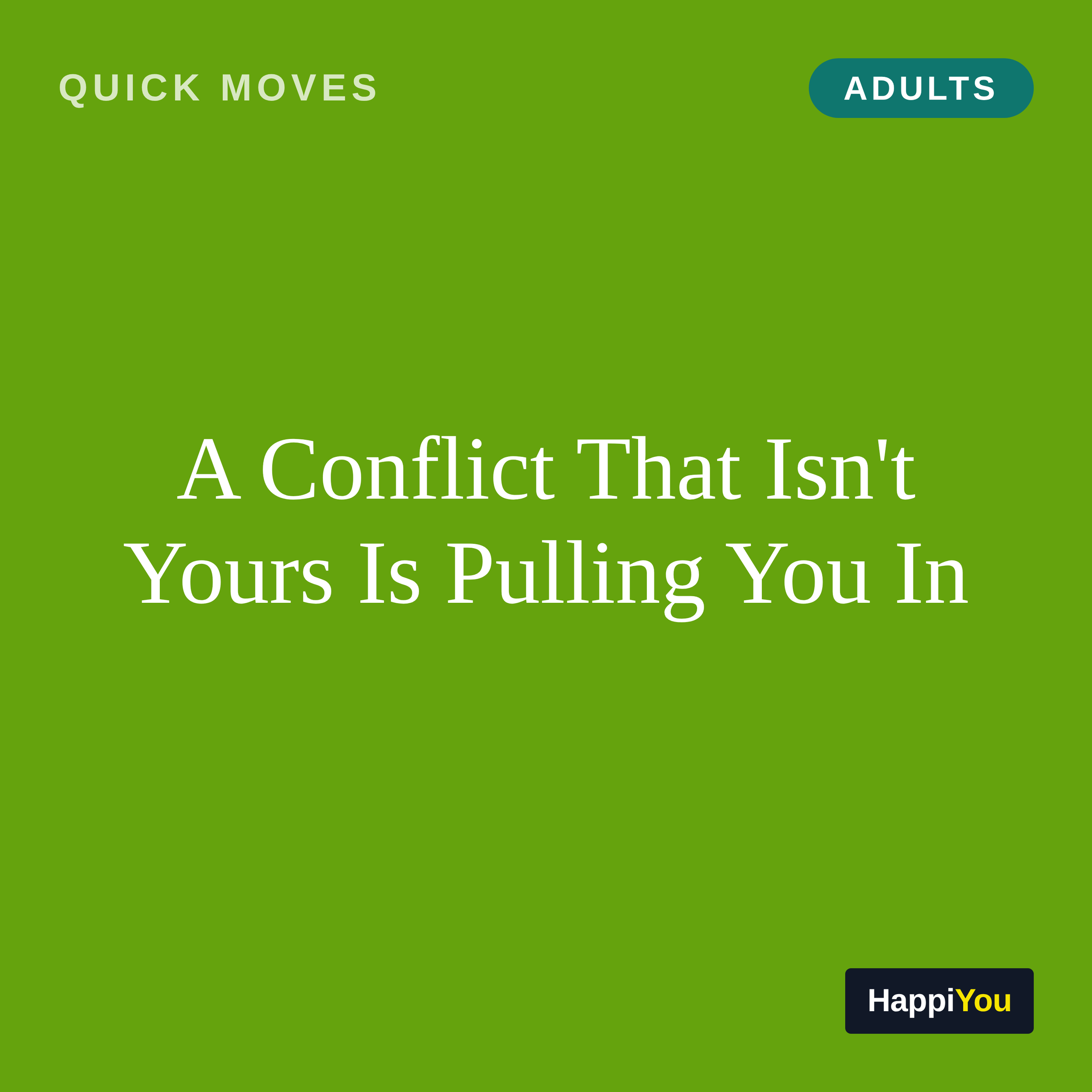 A Conflict That Isn't Yours Is Pulling You In