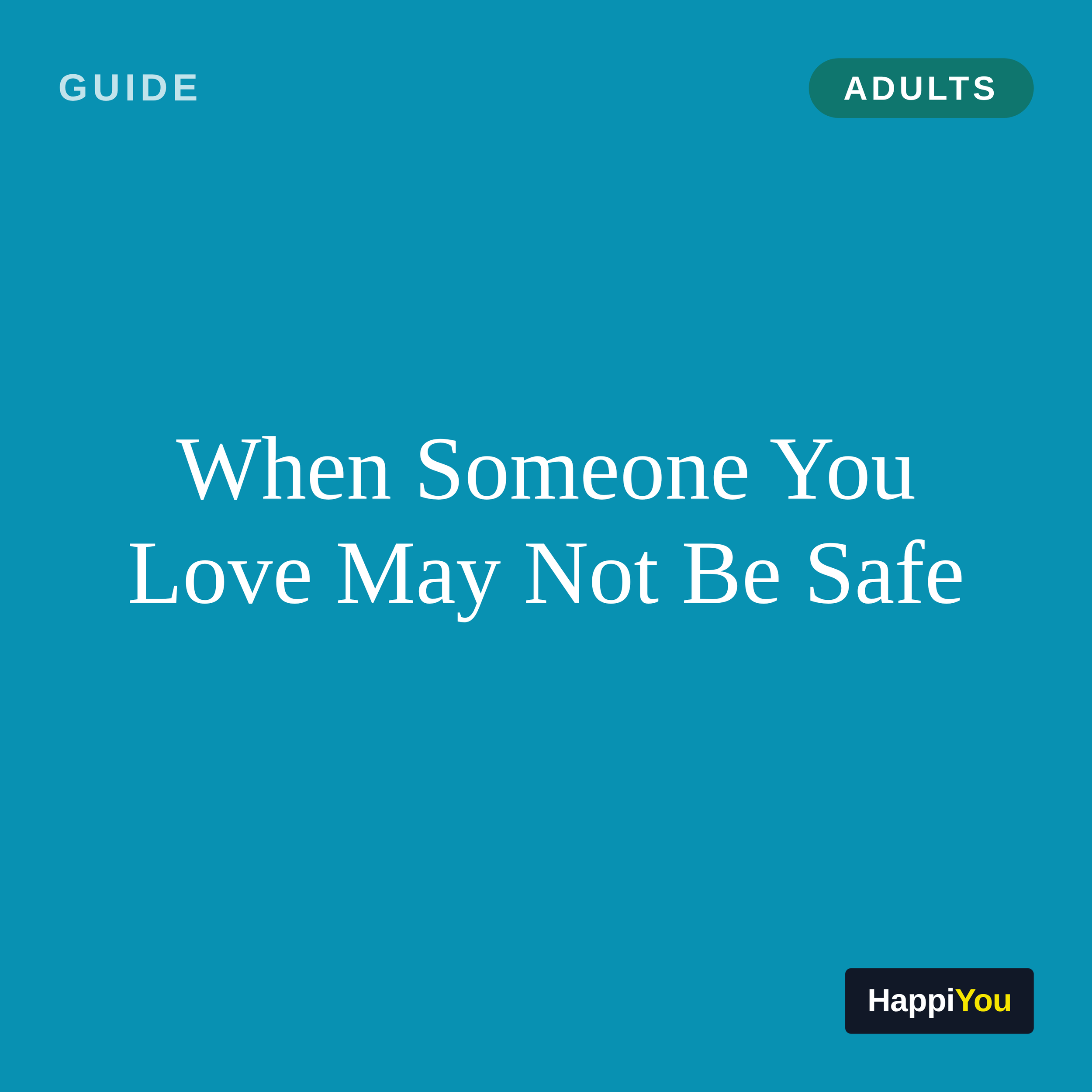 When Someone You Love May Not Be Safe