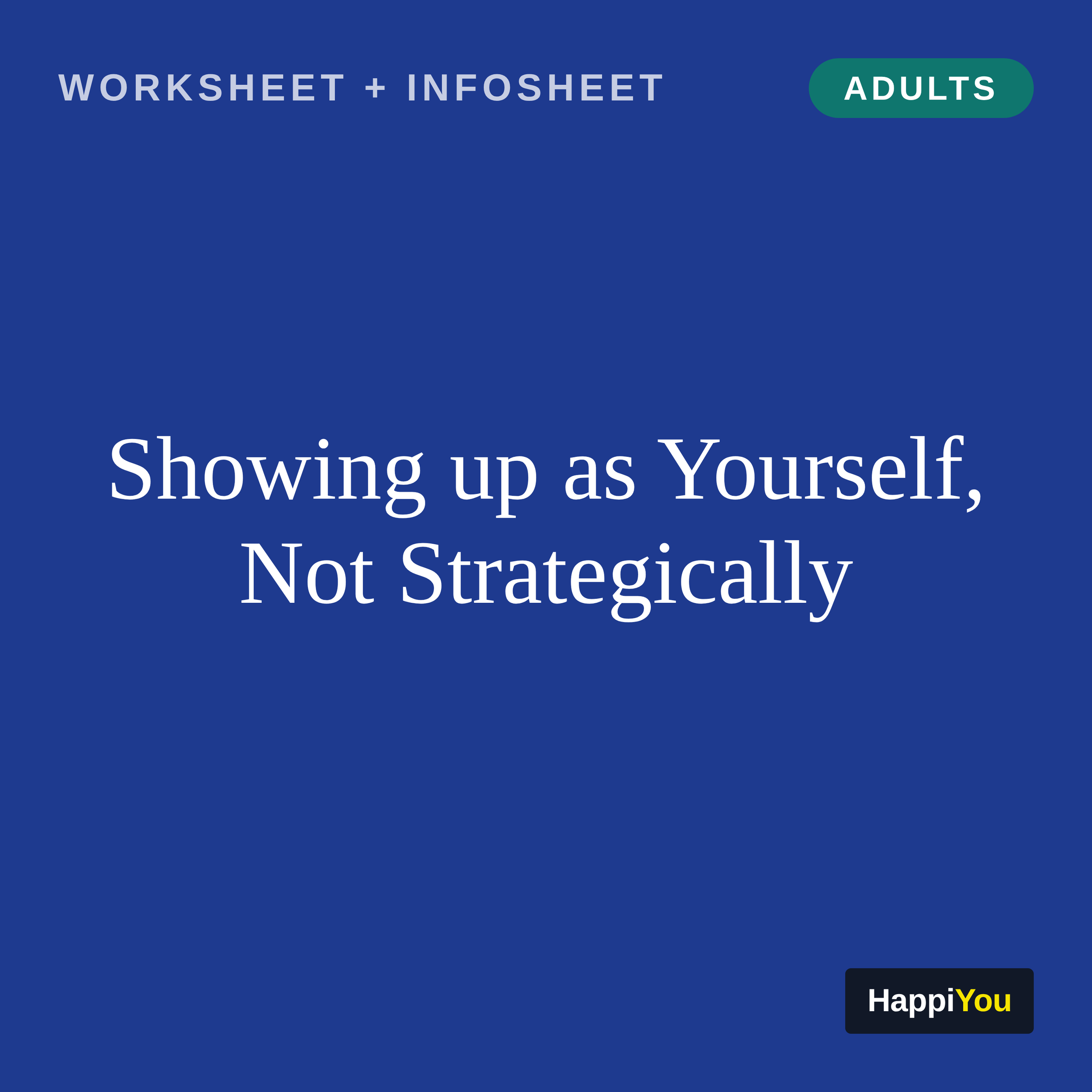 Showing Up as Yourself, Not Strategically