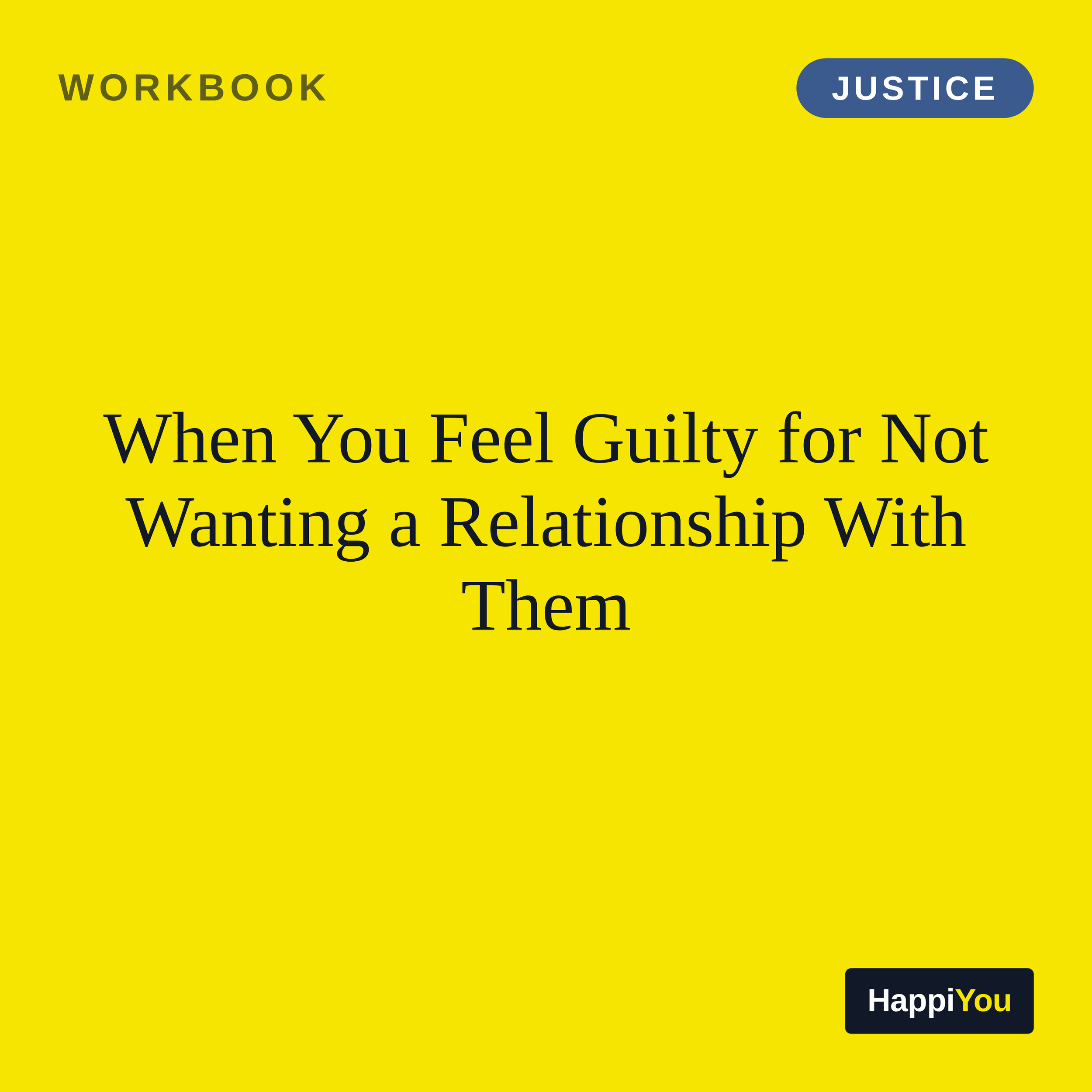 When You Feel Guilty for Not Wanting a Relationship with Them