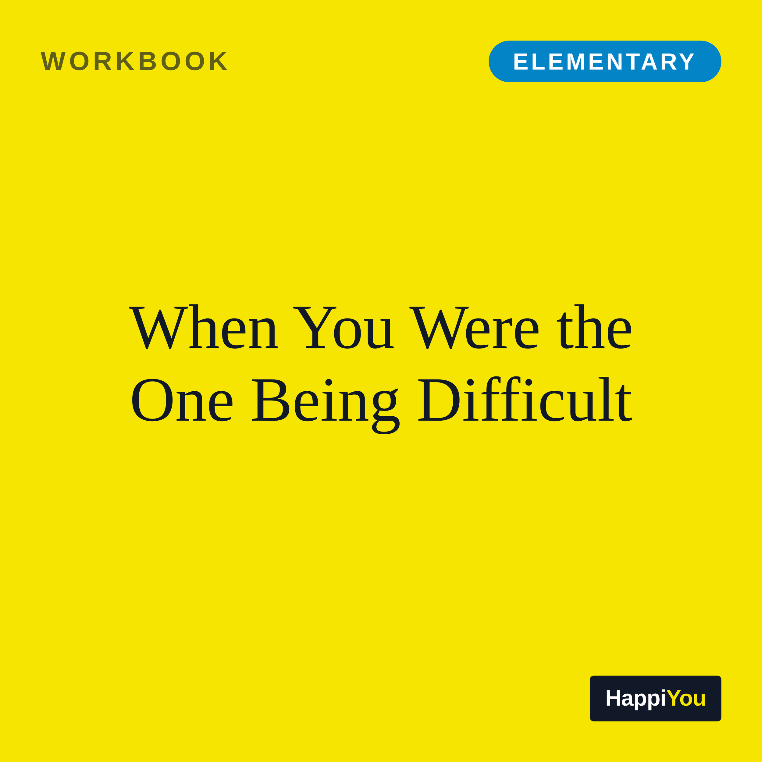 When You Were the One Being Difficult