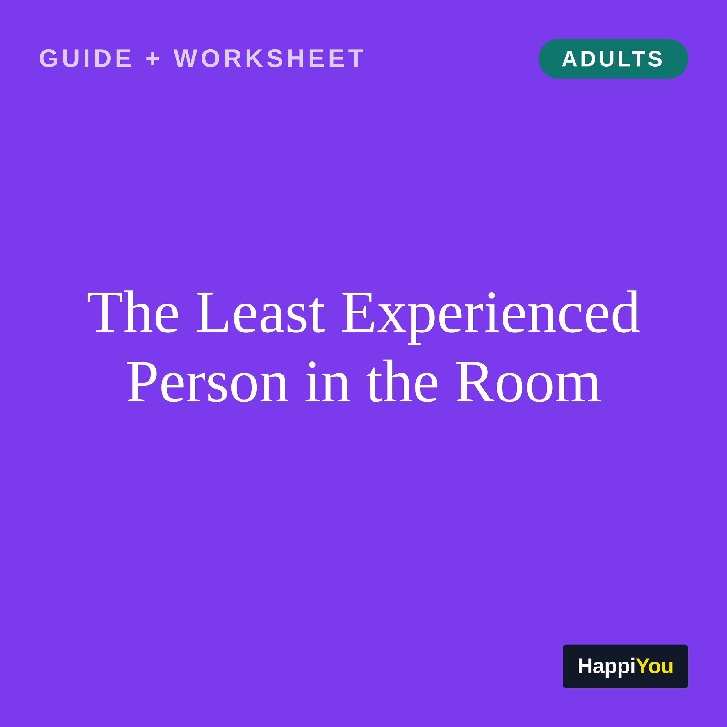 The Least Experienced Person in the Room