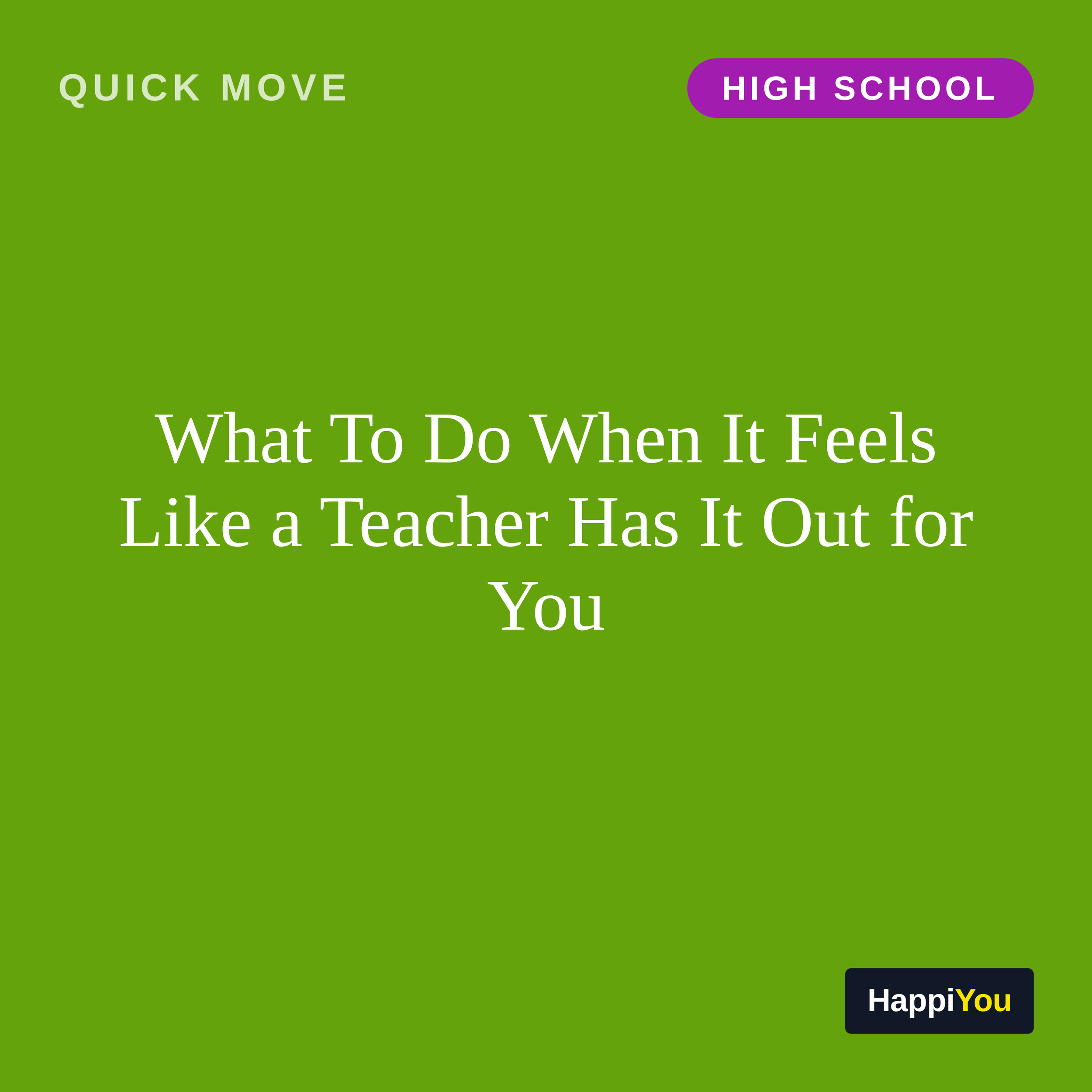 What To Do When It Feels Like a Teacher Has It Out for You