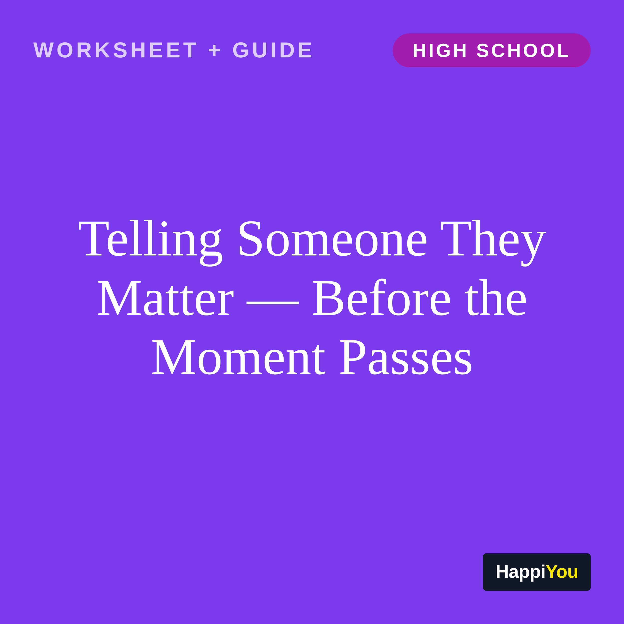 Telling Someone They Matter Before the Moment Passes