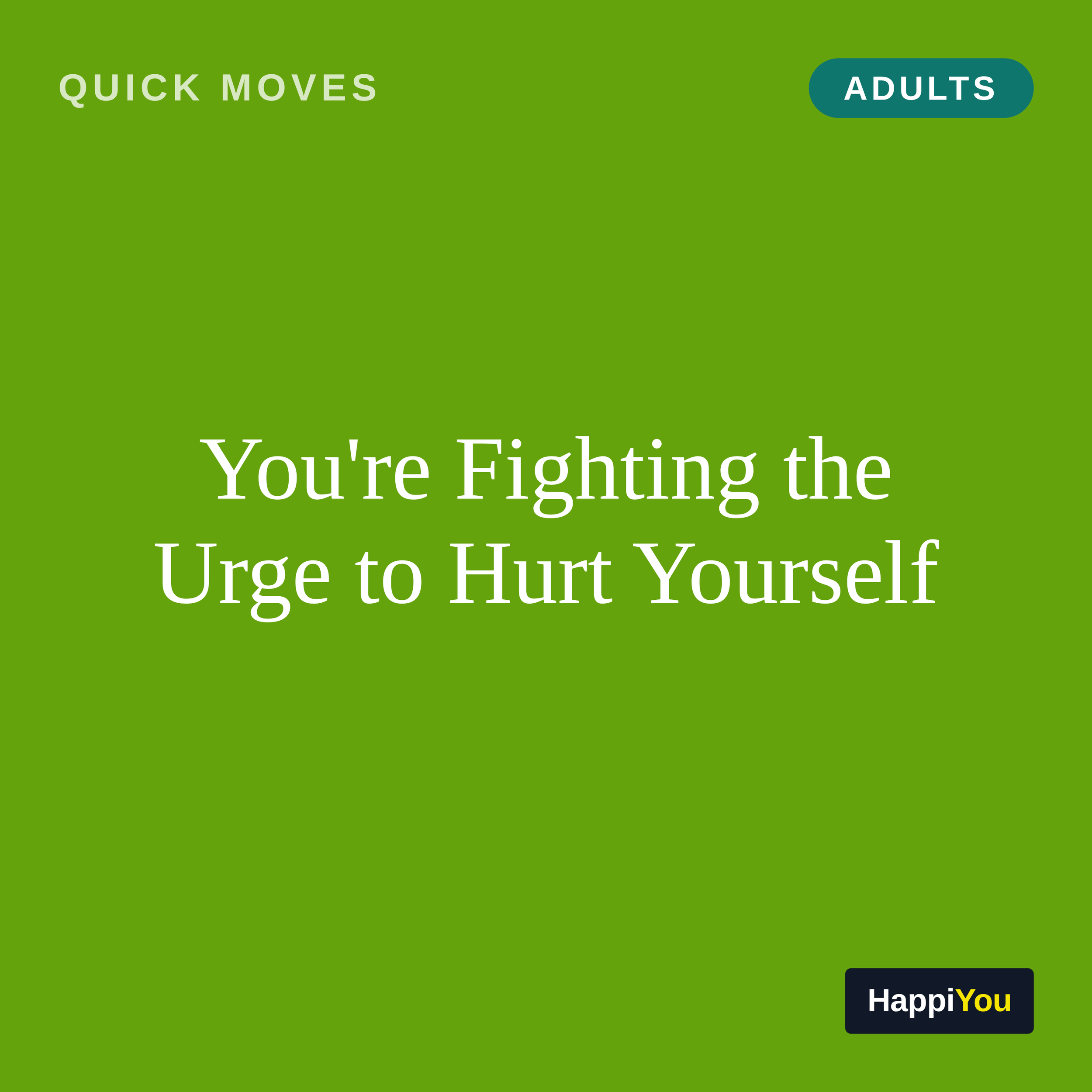 You're Fighting the Urge to Hurt Yourself