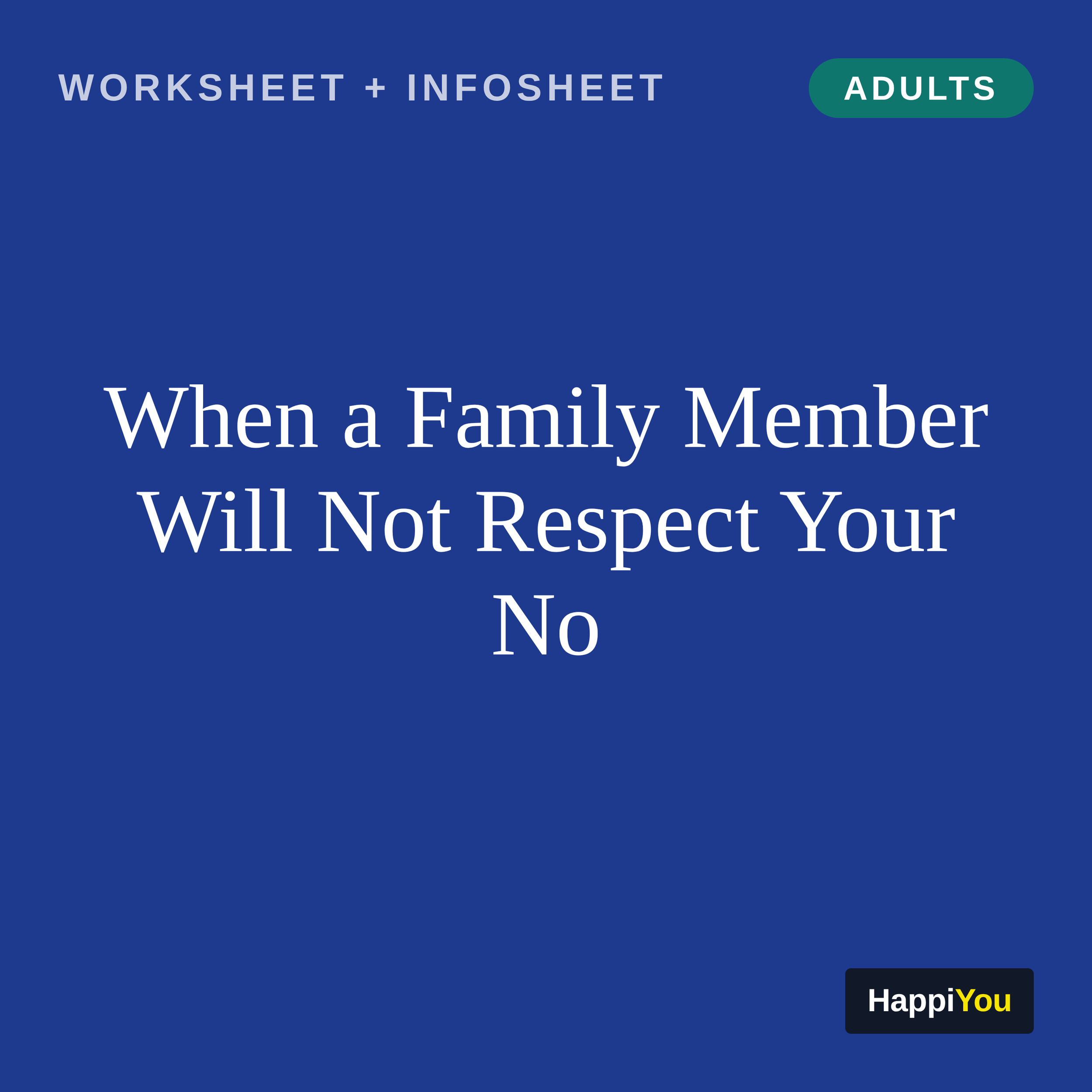When a Family Member Will Not Respect Your No