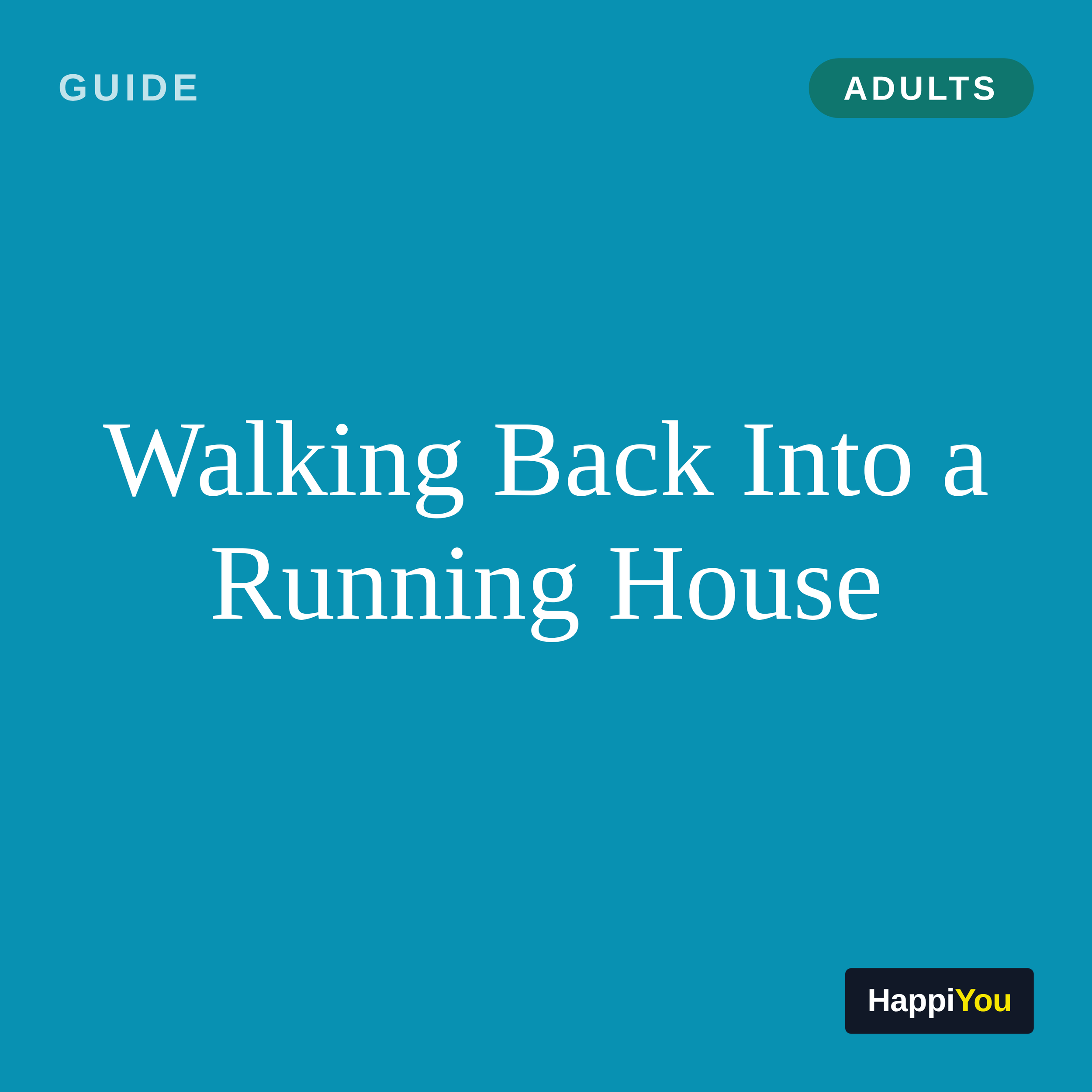 Walking Back Into a Running House