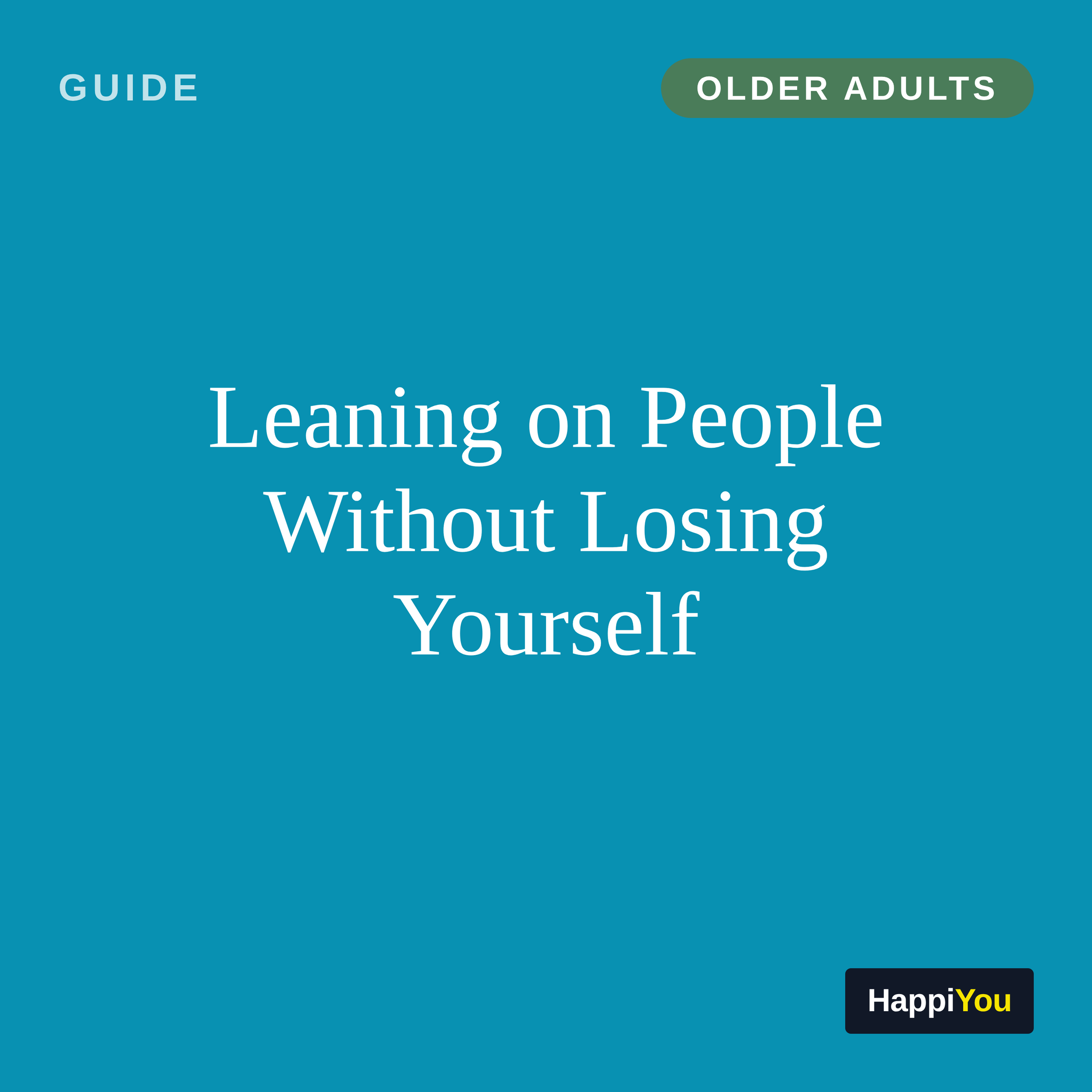 Leaning on People Without Losing Yourself