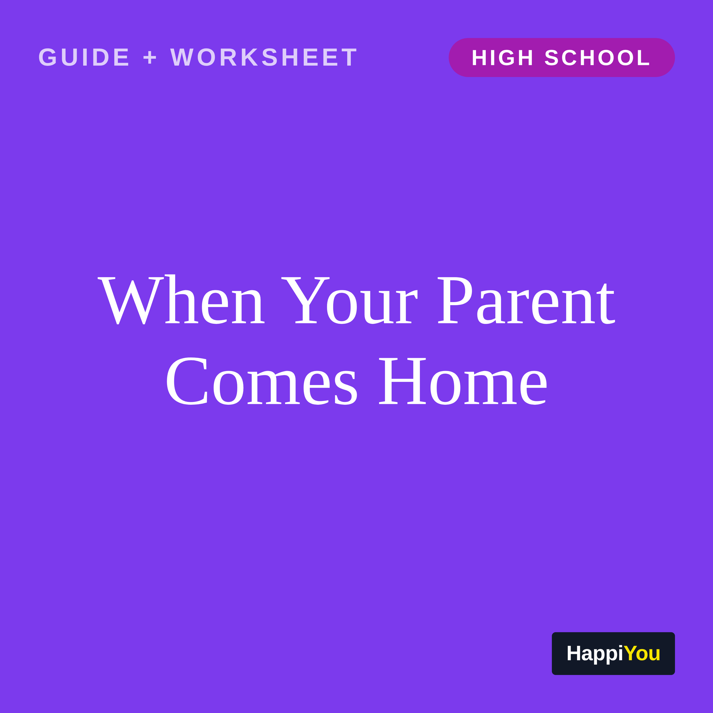 When Your Parent Comes Home (High School)