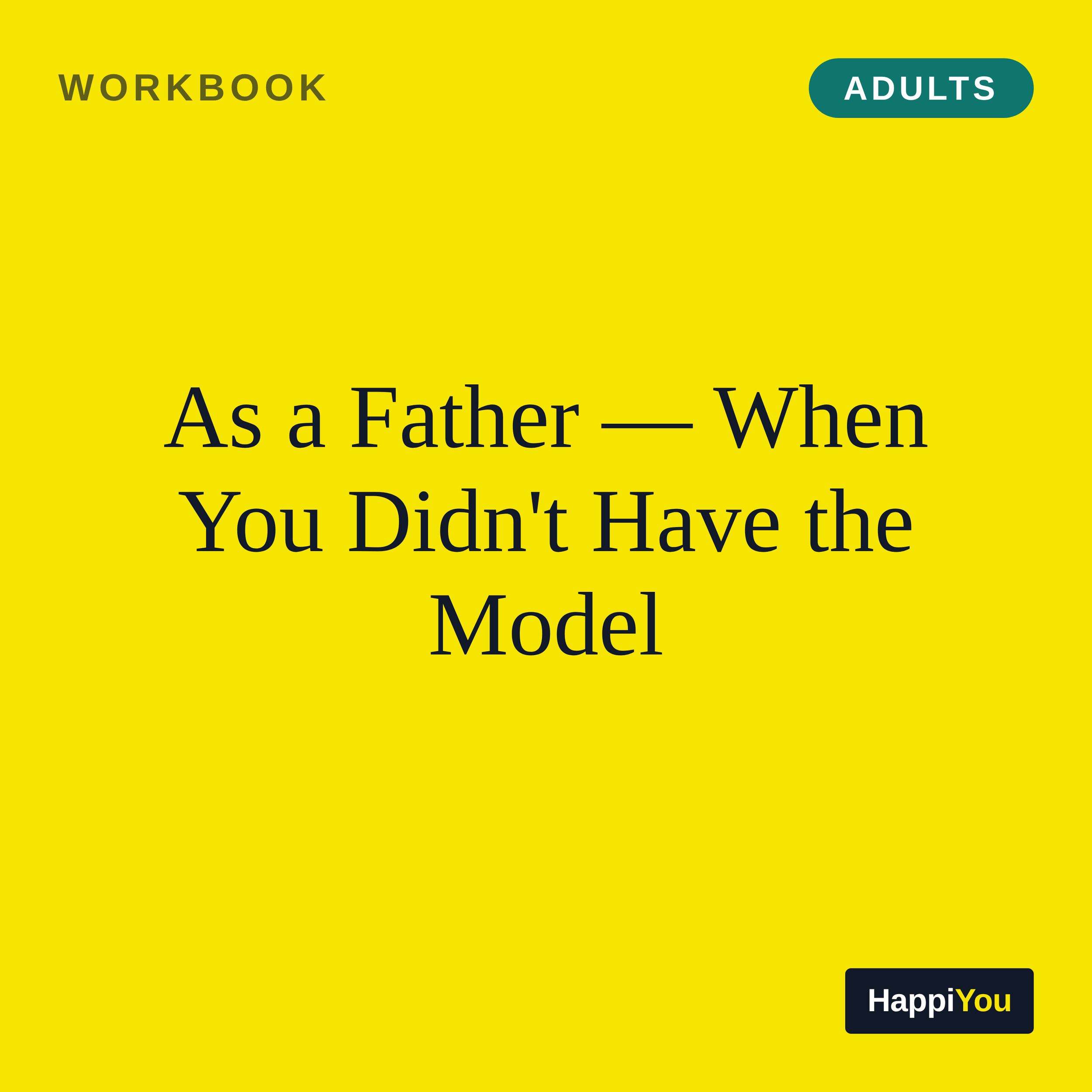 As a Father When You Did Not Have the Model