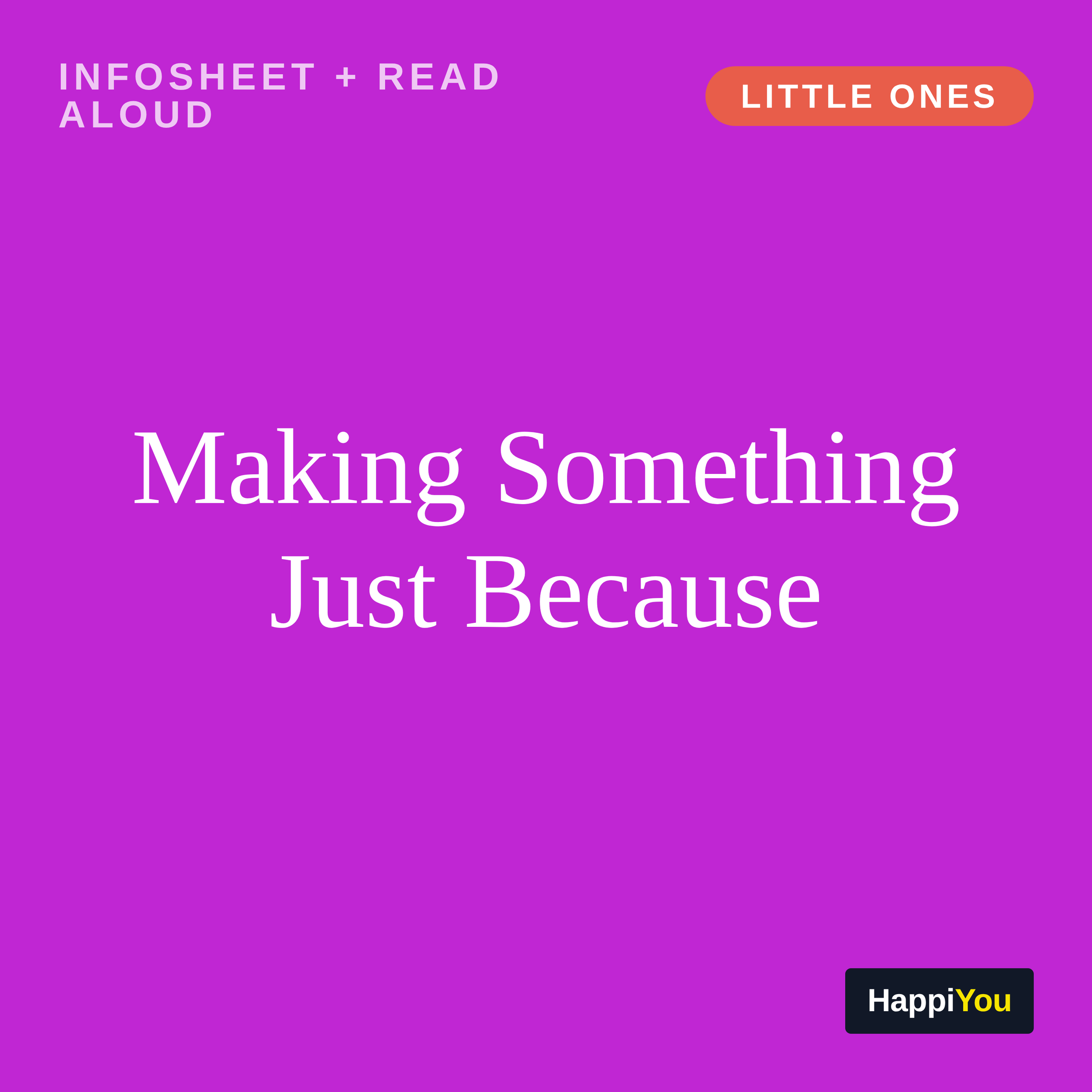 Making Something Just Because