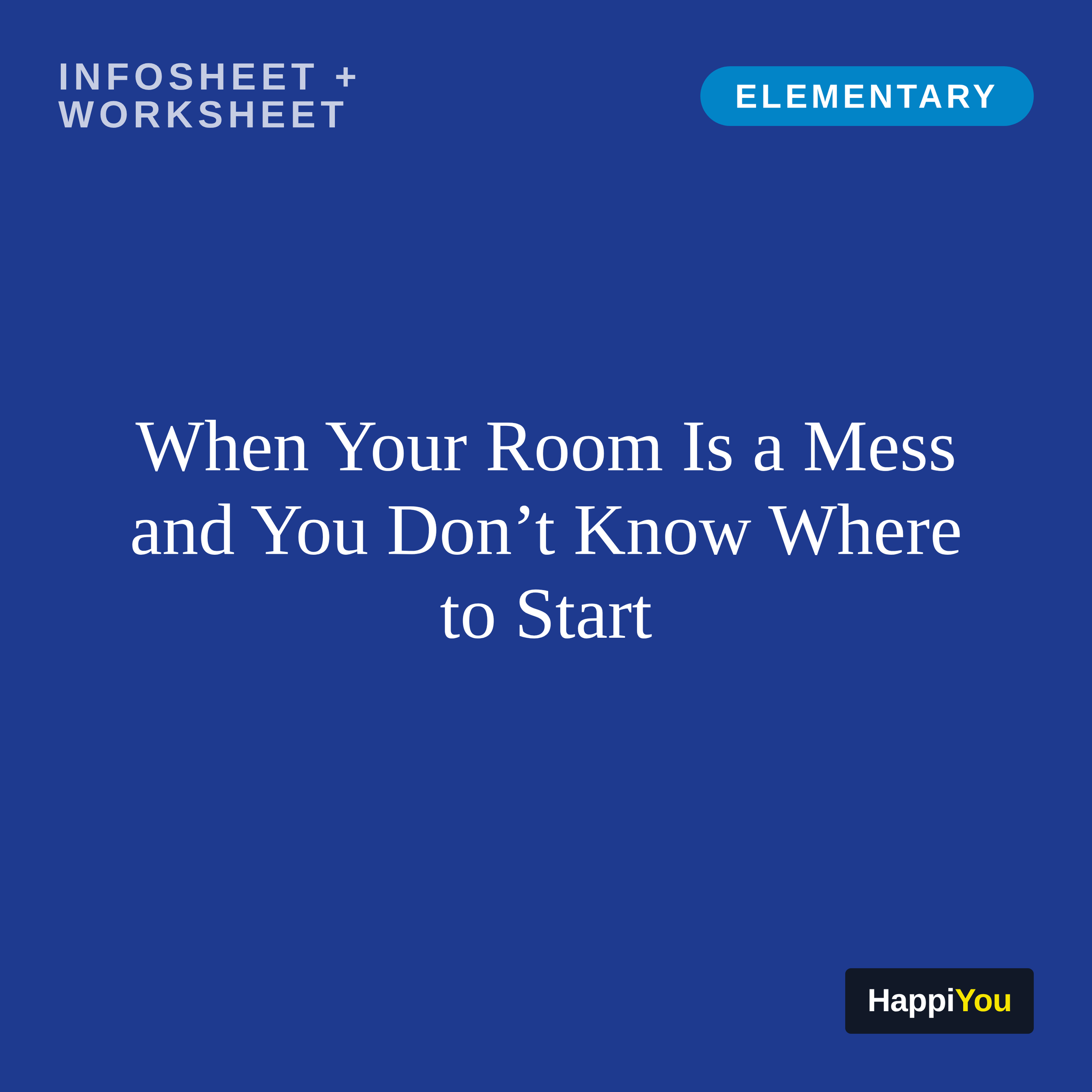 When Your Room Is a Mess and You Don’t Know Where to Start