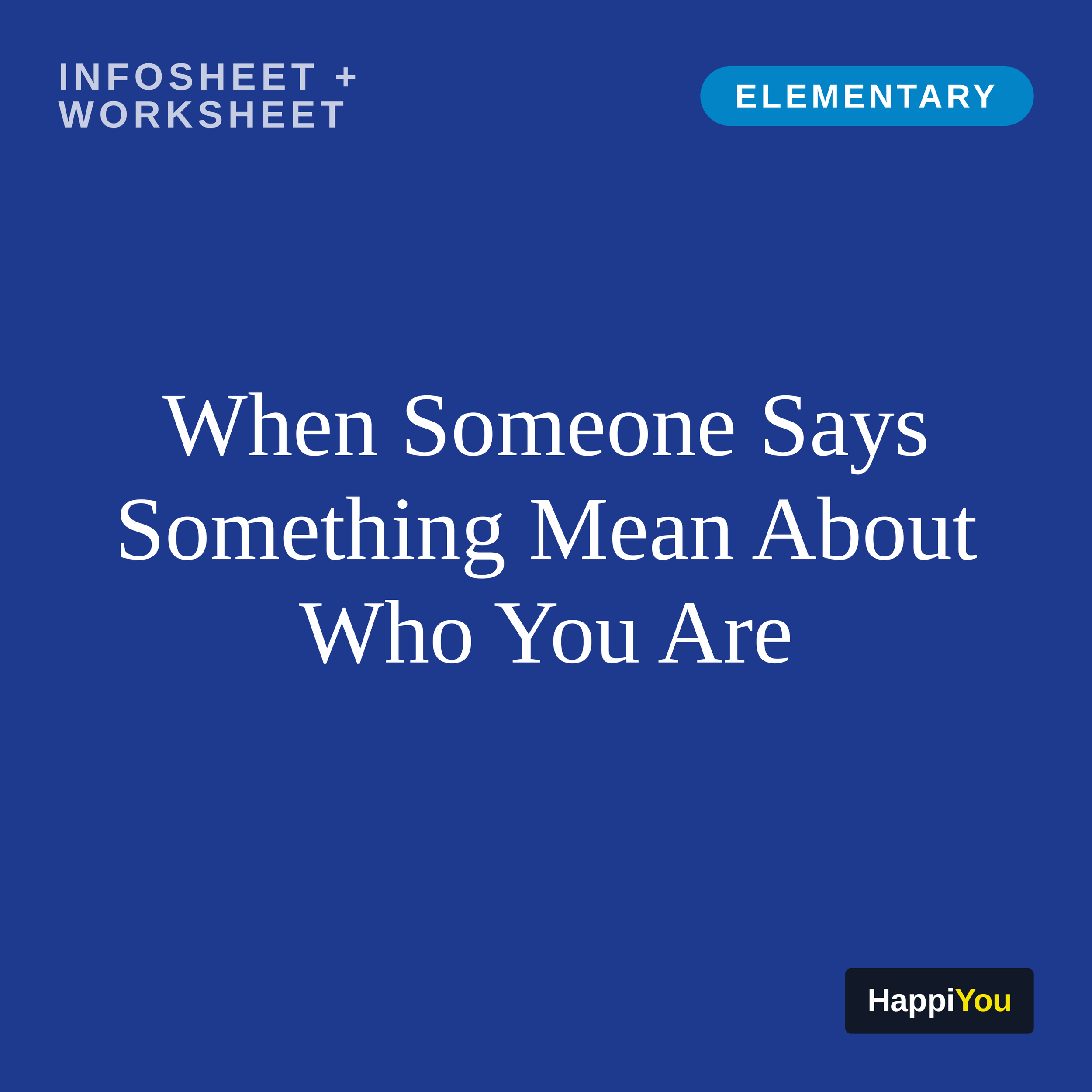 When Someone Says Something Mean About Who You Are