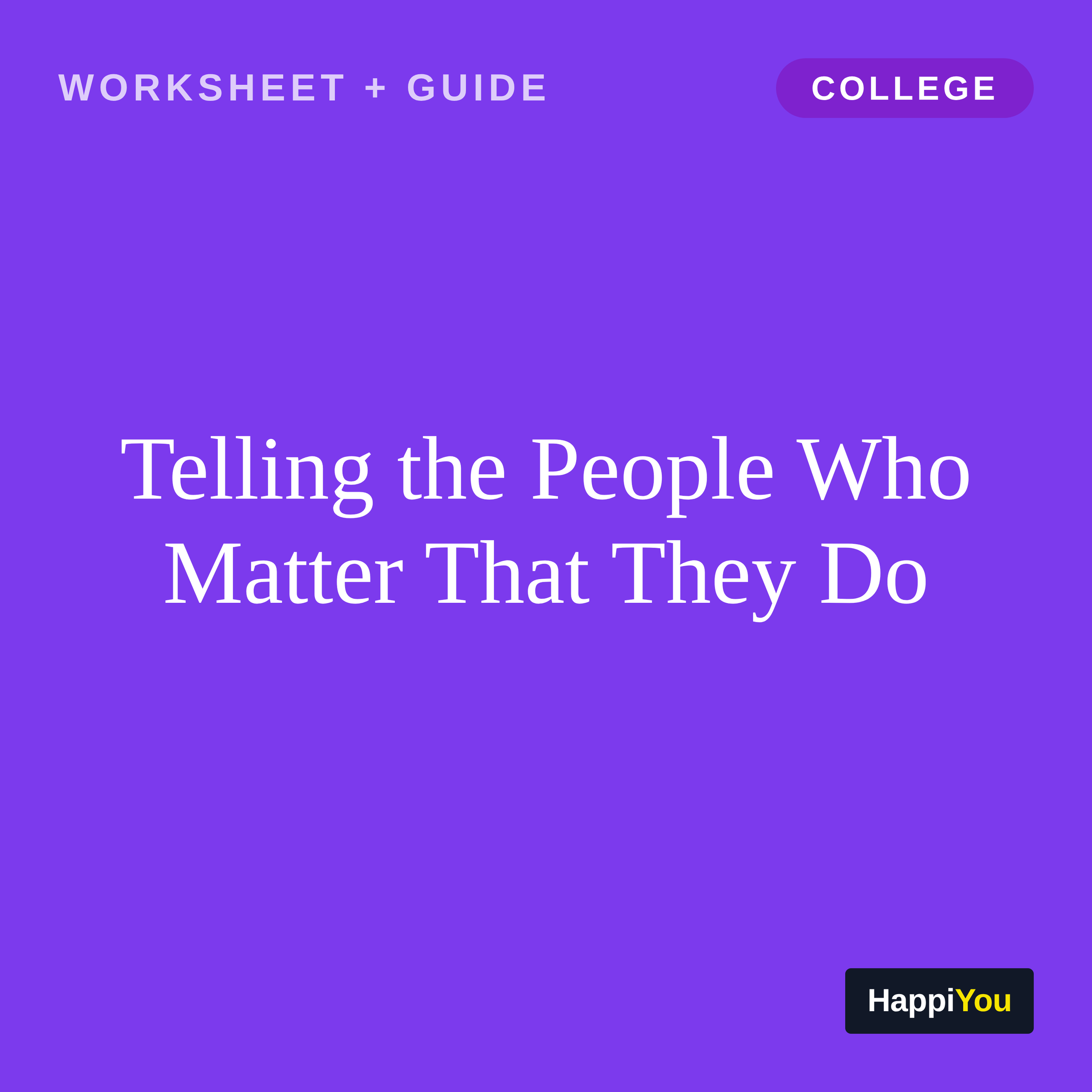 Telling the People Who Matter That They Do