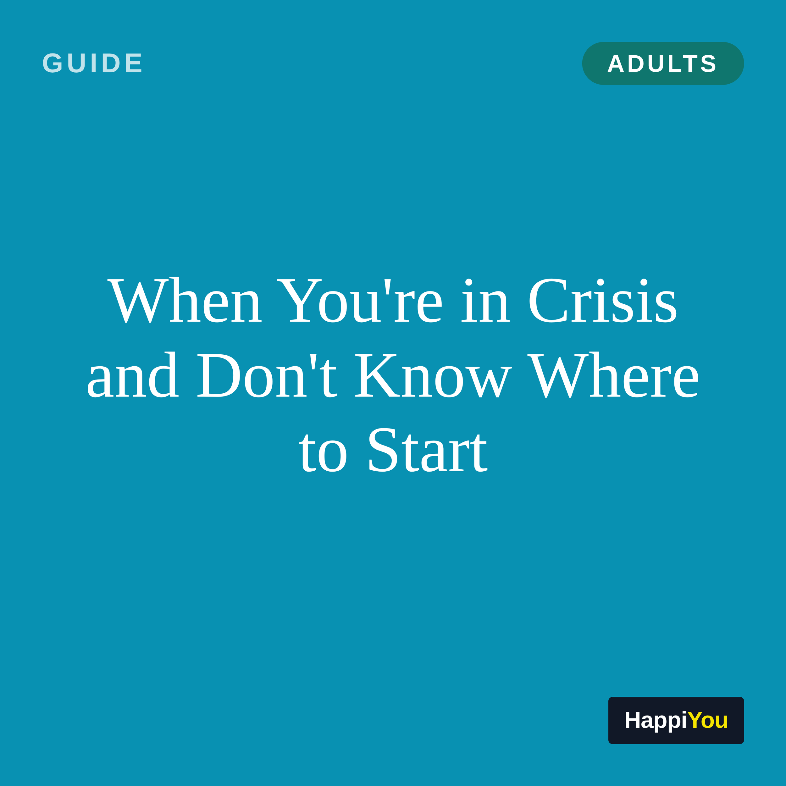 When You're in Crisis and Don't Know Where to Start
