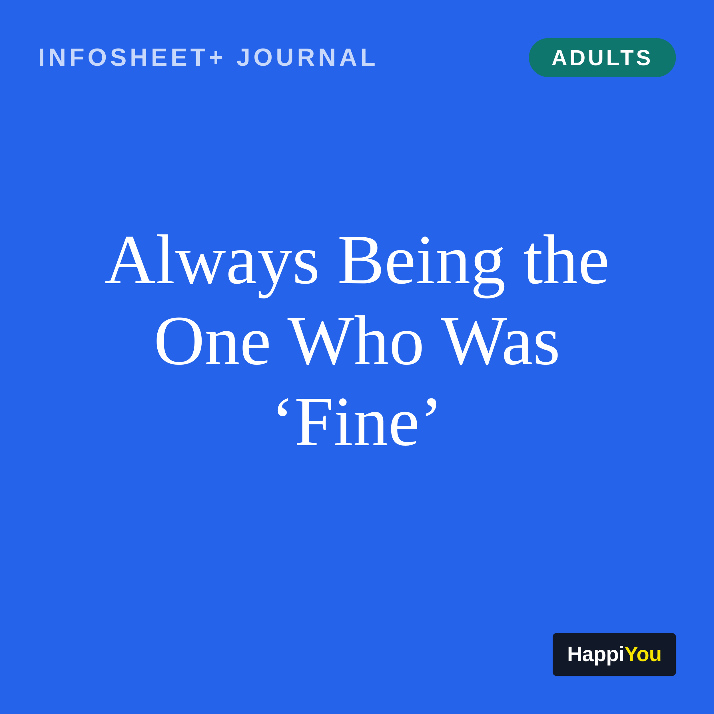Always Being the One Who Was ‘Fine’