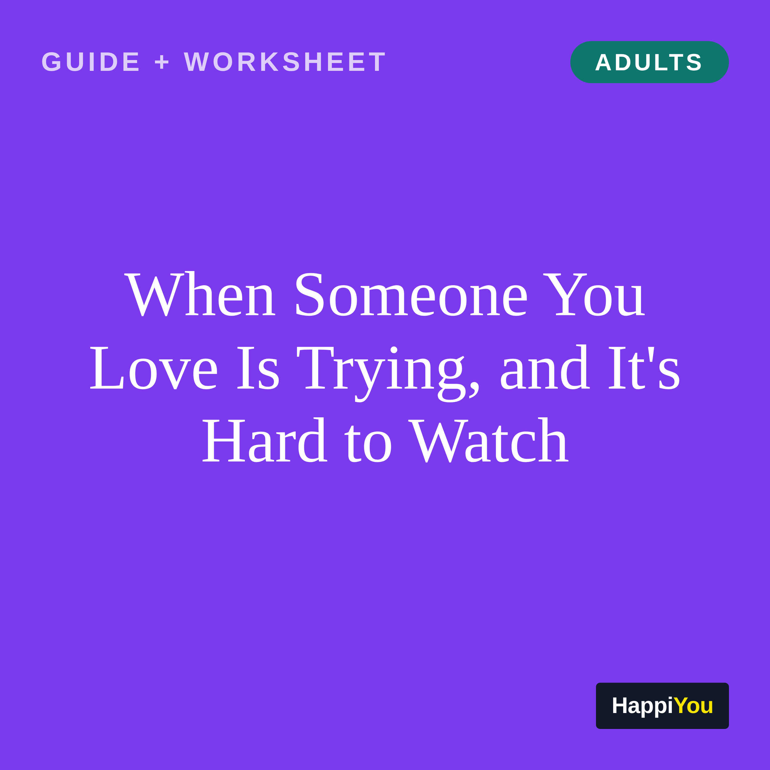 When Someone You Love Is Trying, and It’s Hard to Watch