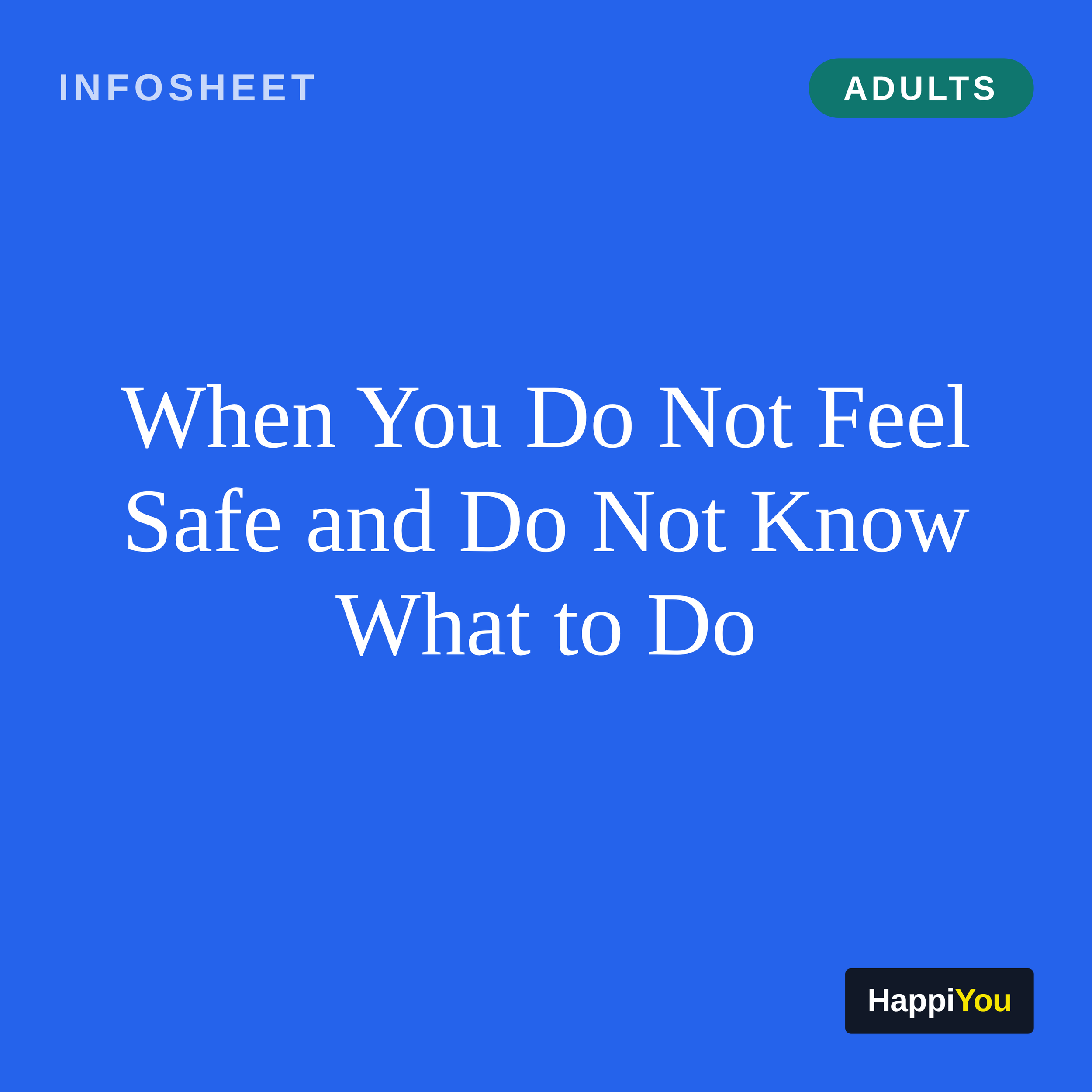 When You Do Not Feel Safe and Do Not Know What to Do