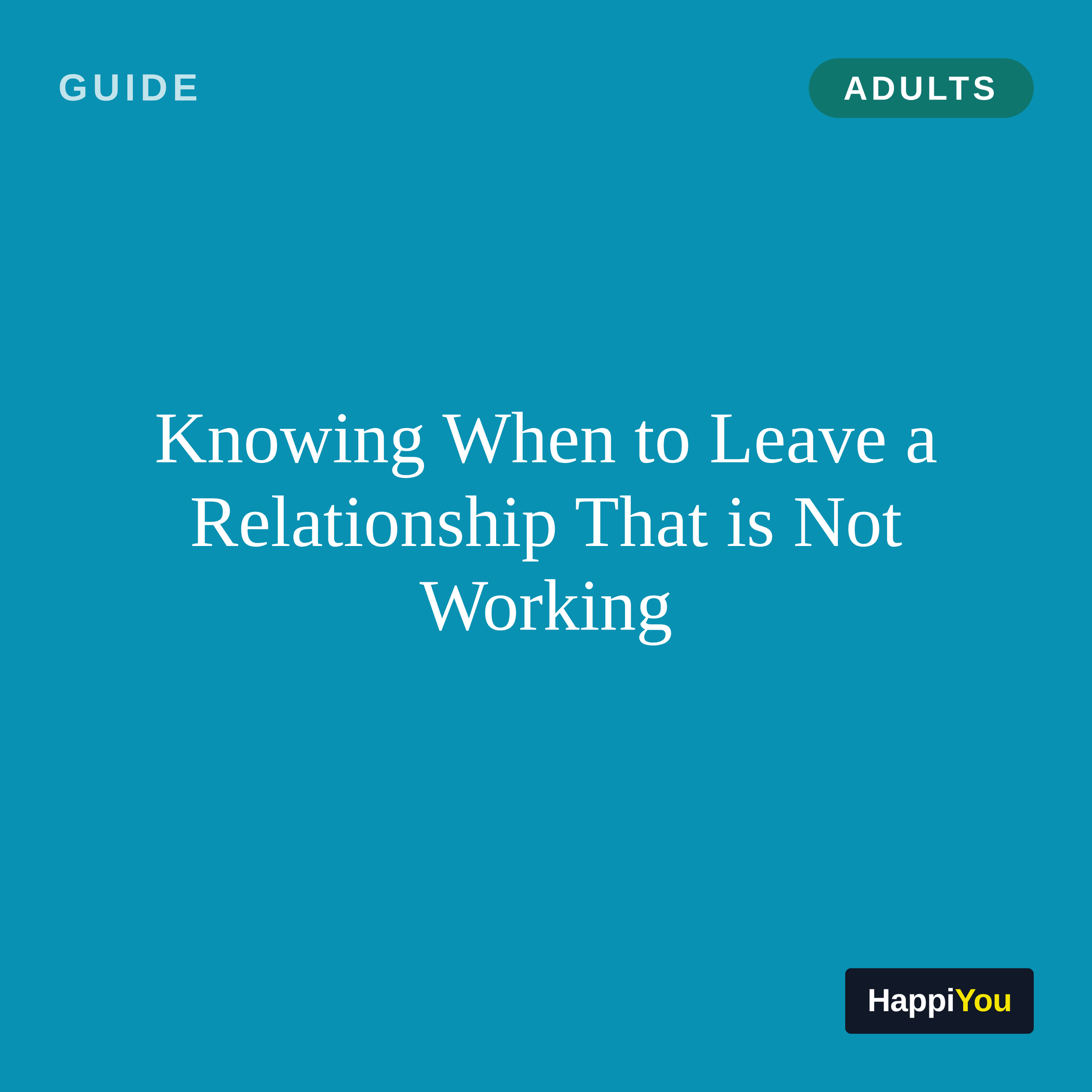 Knowing When to Leave a Relationship That Is Not Working