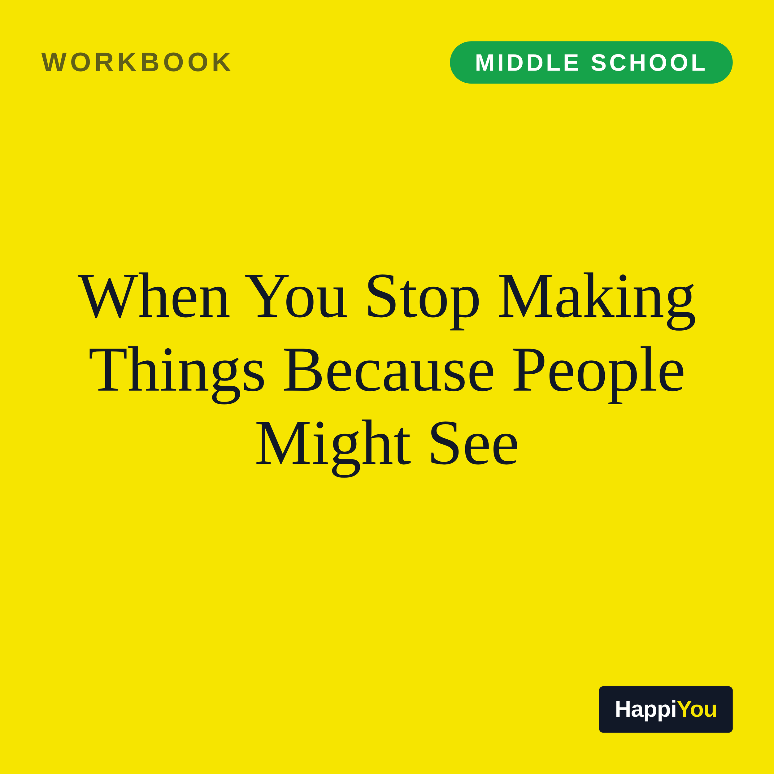 When You Stop Making Things Because People Might See