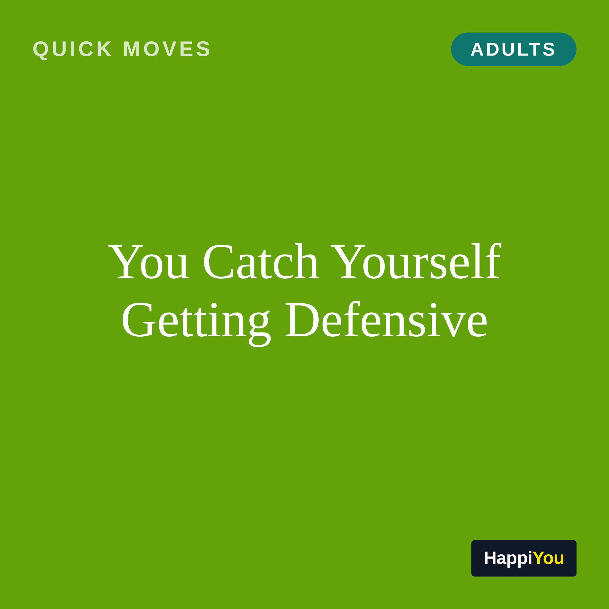 You Catch Yourself Getting Defensive